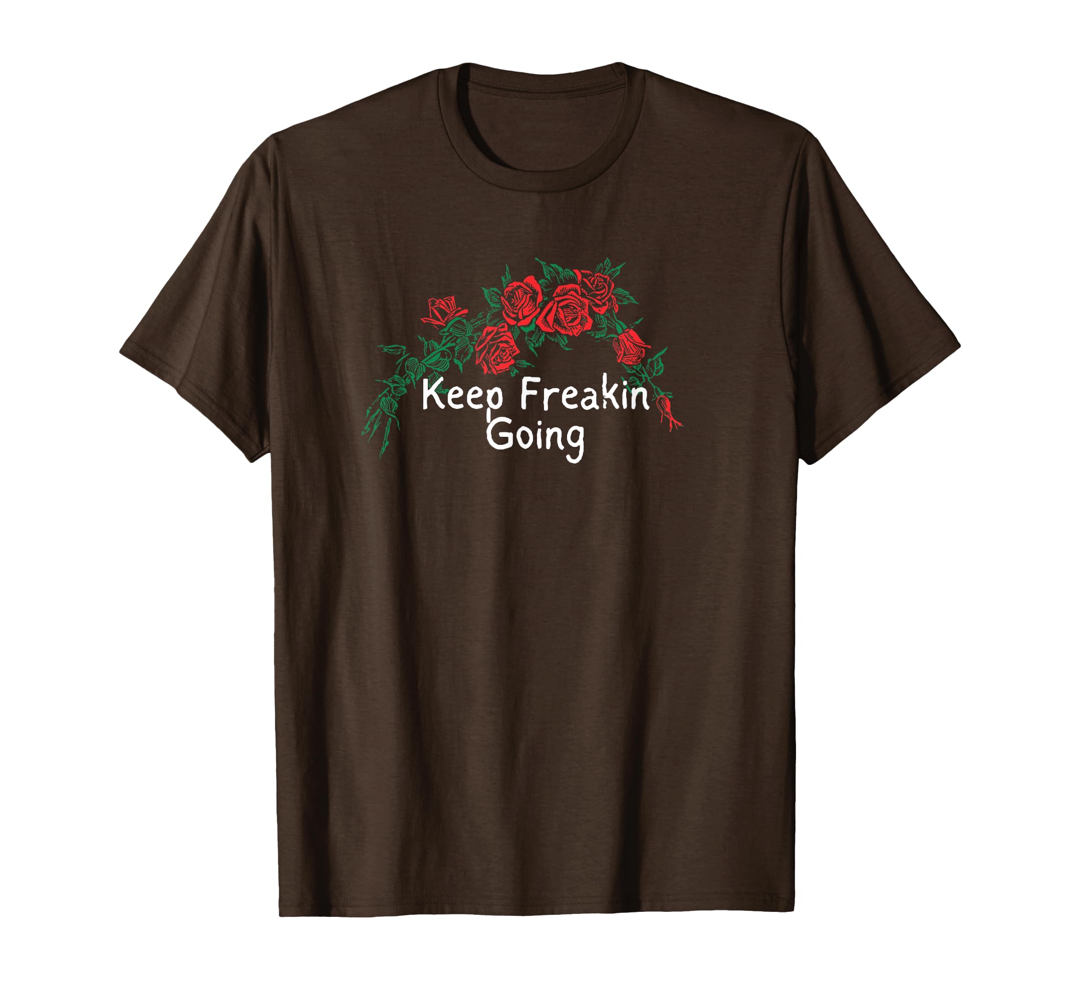 Funny Red Roses Keep Freakin Going T-Shirt - Aesthetic Graphic Men Women - T-Shirt, Sweatshirt, Hoodie