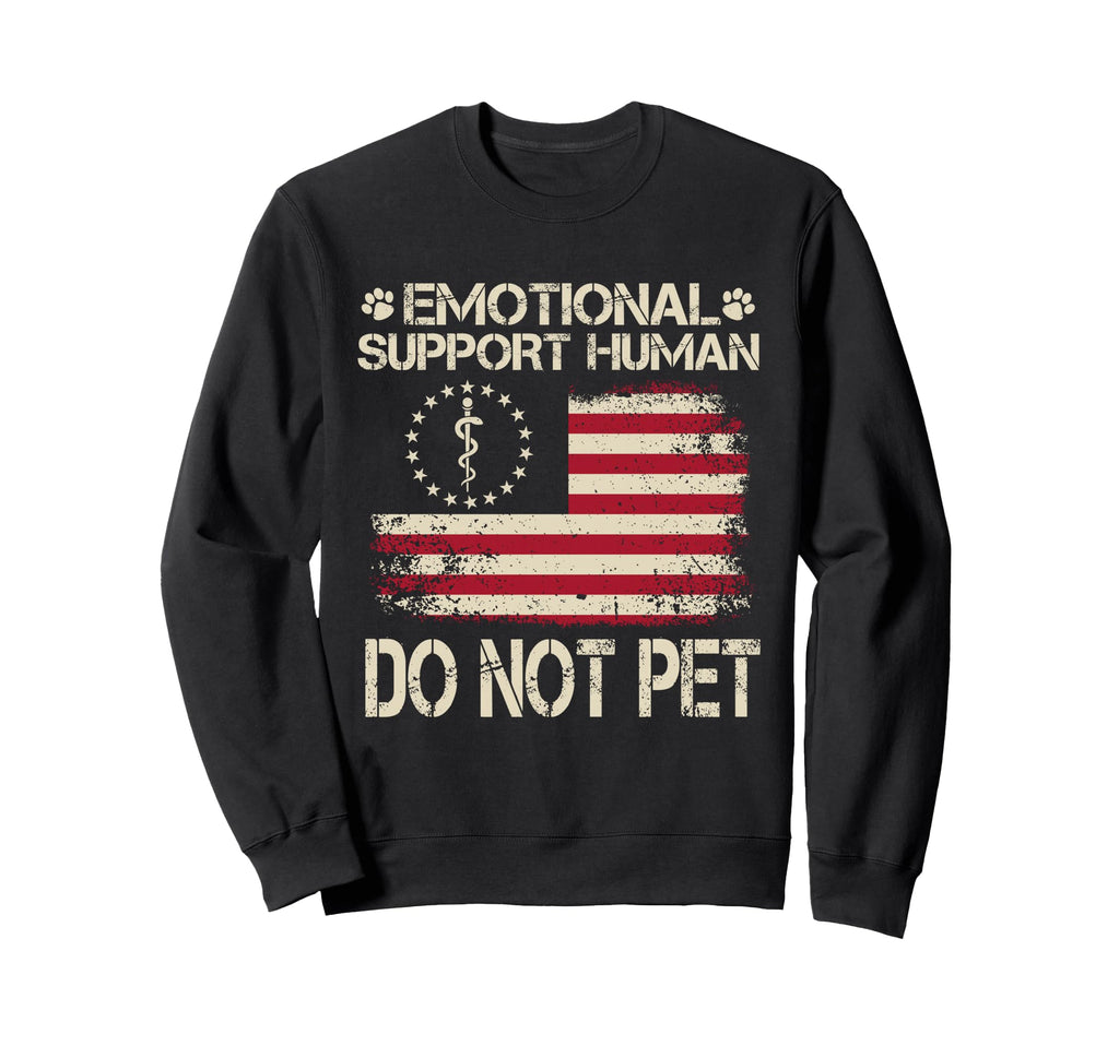 Emotional Support Human Do Not Pet Sweatshirt - Novelty Apparel Unisex - T-Shirt, Sweatshirt, Hoodie