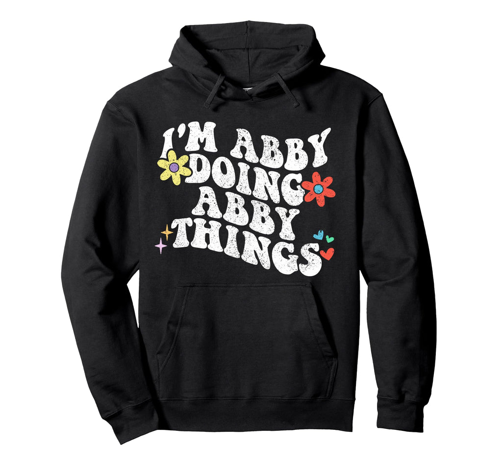 Groovy Im Abby Doing Abby Things Hoodie - Aesthetic Graphic Men Women - T-Shirt, Sweatshirt, Hoodie