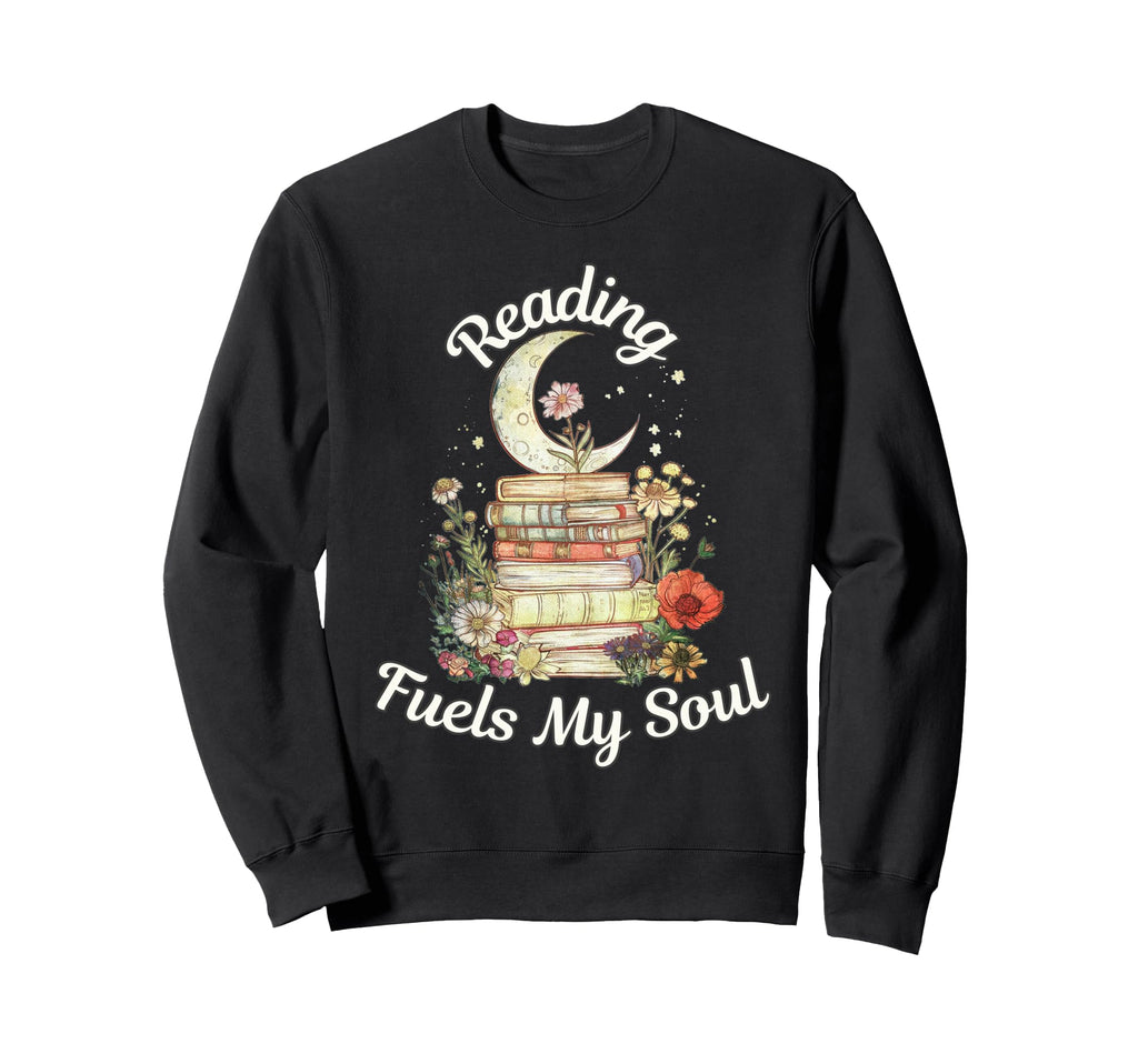 Reading Fuels My Soul Inspirational Sweatshirt - Trendy Graphic Men Women - T-Shirt, Sweatshirt, Hoodie