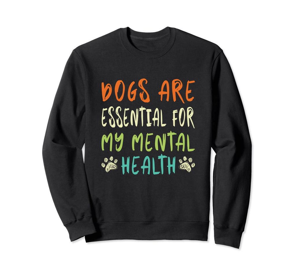 Dogs Are My Mental Health Sweatshirt - Minimalist Print for Adults - T-Shirt, Sweatshirt, Hoodie