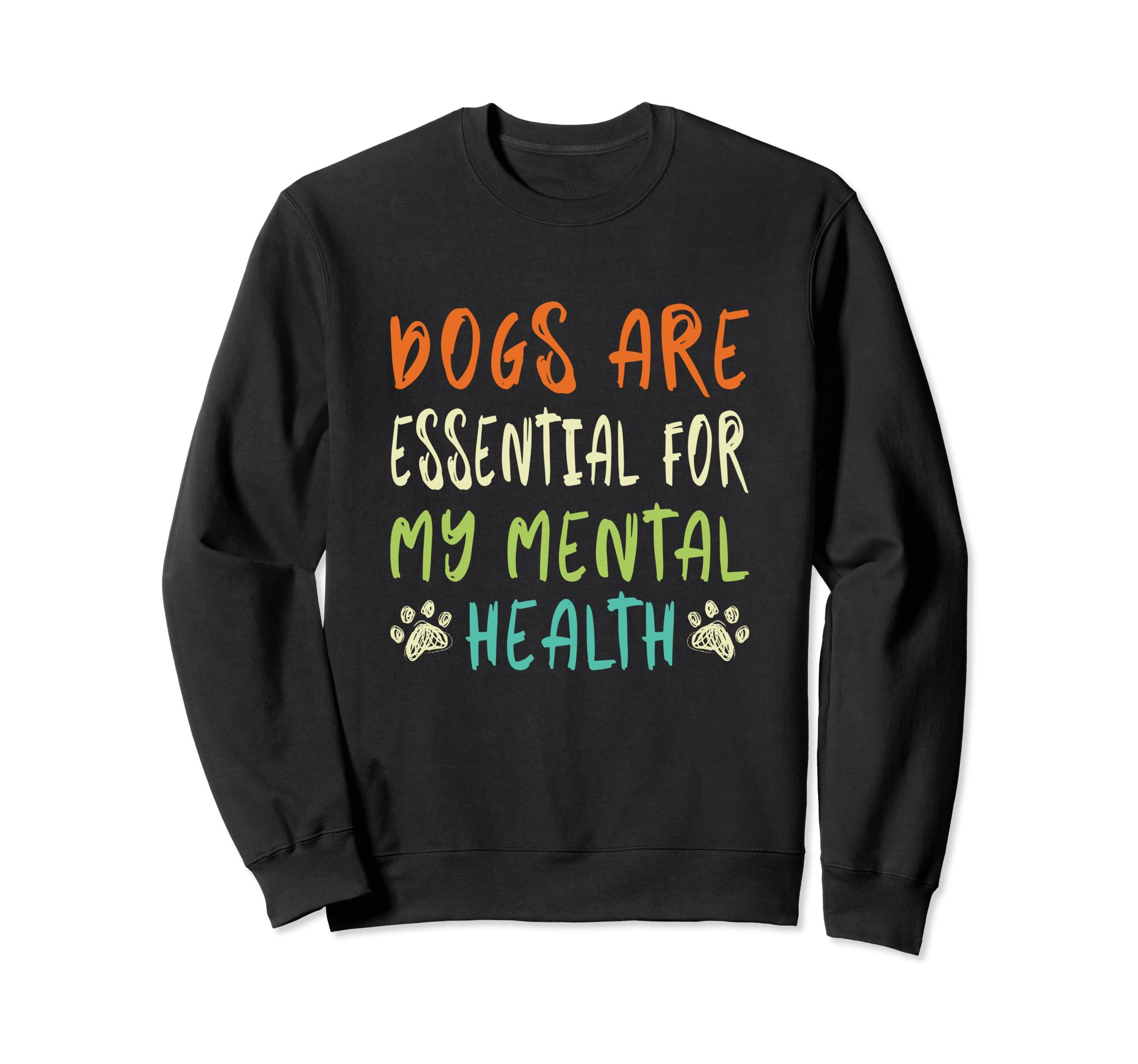 Dogs Are My Mental Health Sweatshirt - Minimalist Print for Adults - T-Shirt, Sweatshirt, Hoodie