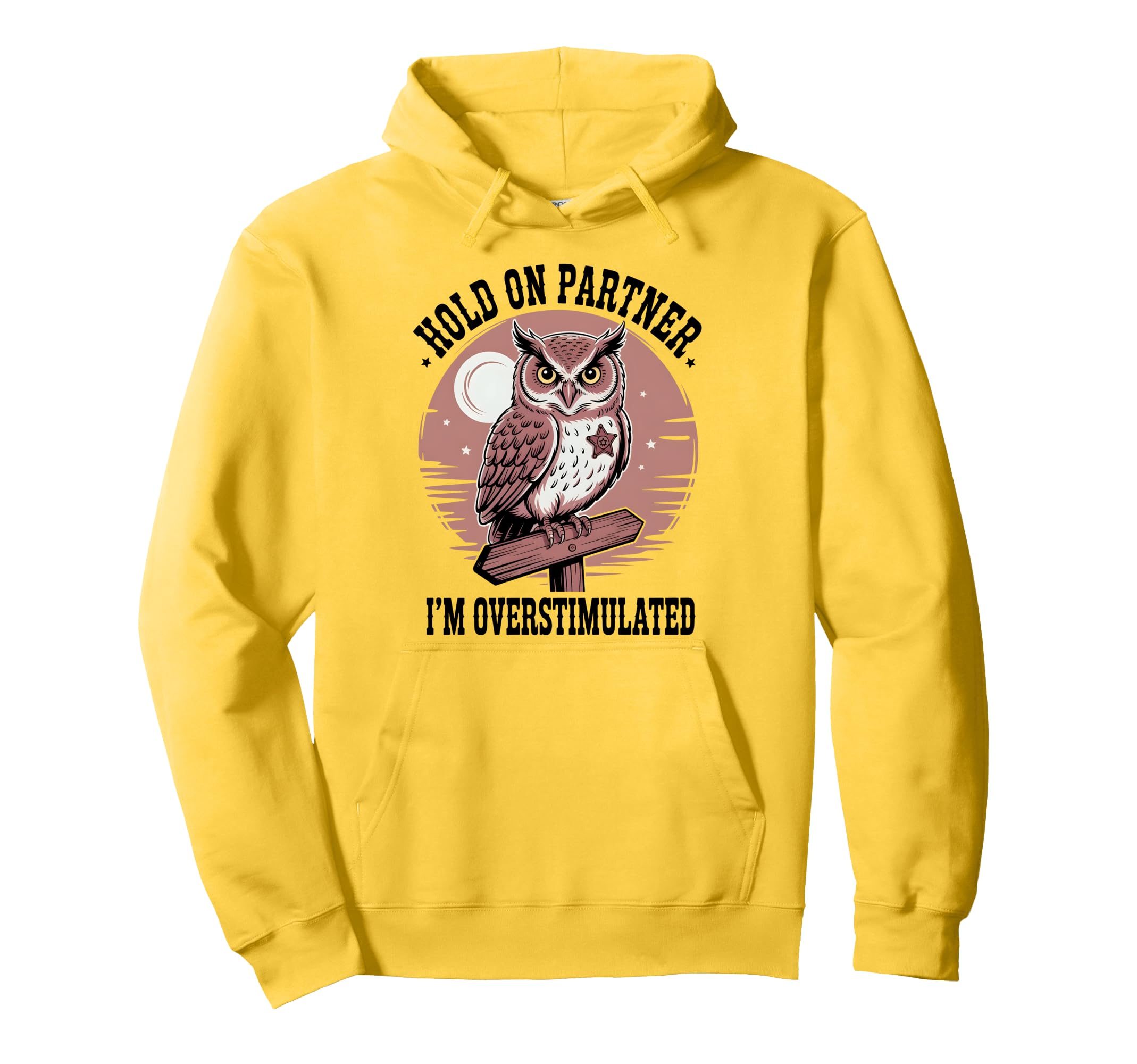 Hold Partner Im Overstimulated Funny Hoodie - Unique Graphic Unisex - T-Shirt, Sweatshirt, Hoodie