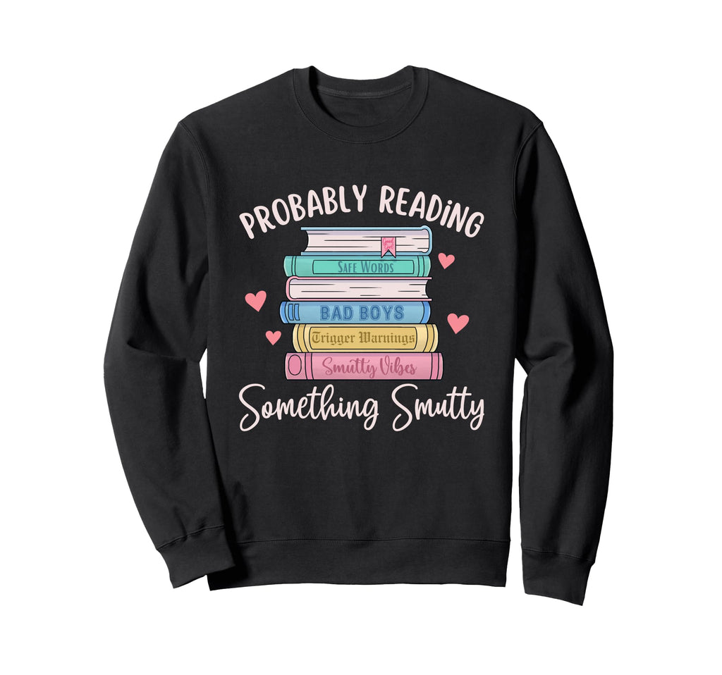 Bookworm Probably Reading Something Sweatshirt - Unique Graphic Men Women - T-Shirt, Sweatshirt, Hoodie