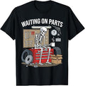 Waiting On Parts Skeleton Mechanic Shirt, Funny Auto Repair T-Shirt Unisex T-shirt, Sweatshirt, Hoodie, Long Sleeve Tee - T-Shirt, Sweatshirt, Hoodie