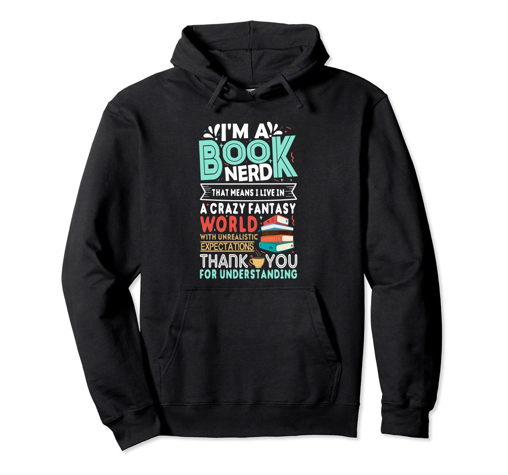 Im Book Nerd Funny Reading Gifts Book Hoodie - Custom Art Print Unisex - T-Shirt, Sweatshirt, Hoodie
