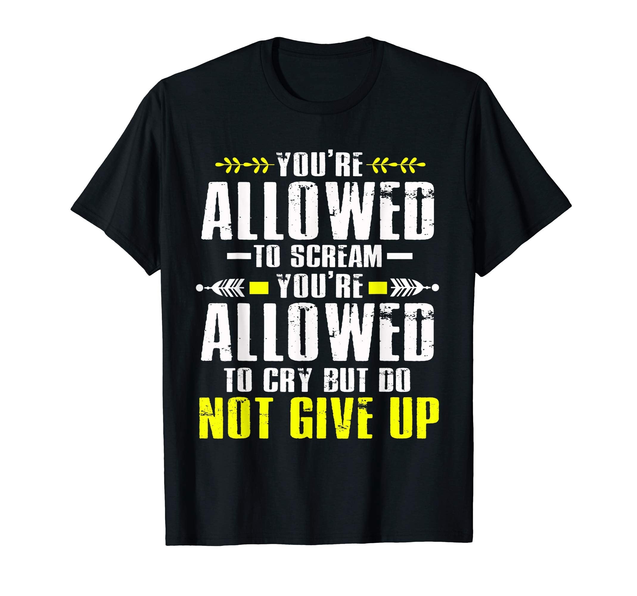 Dont Give Up Mental Health Awareness T-Shirt - Graphic Print for Adults - T-Shirt, Sweatshirt, Hoodie
