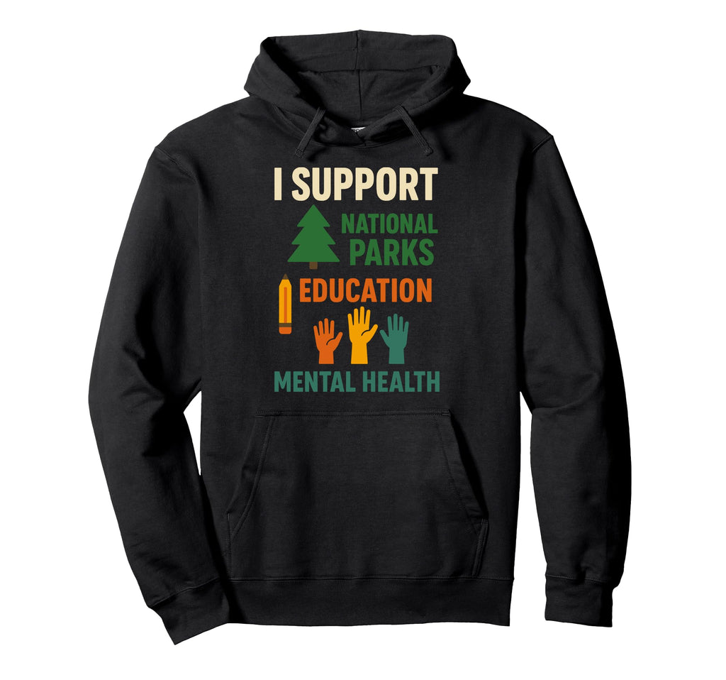 I Support National Parks Hoodie - Casual Everyday Wear for Adults - T-Shirt, Sweatshirt, Hoodie