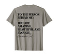 To Person Behind Me You Are Amazing T-Shirt - Streetwear Style Men Women - T-Shirt, Sweatshirt, Hoodie