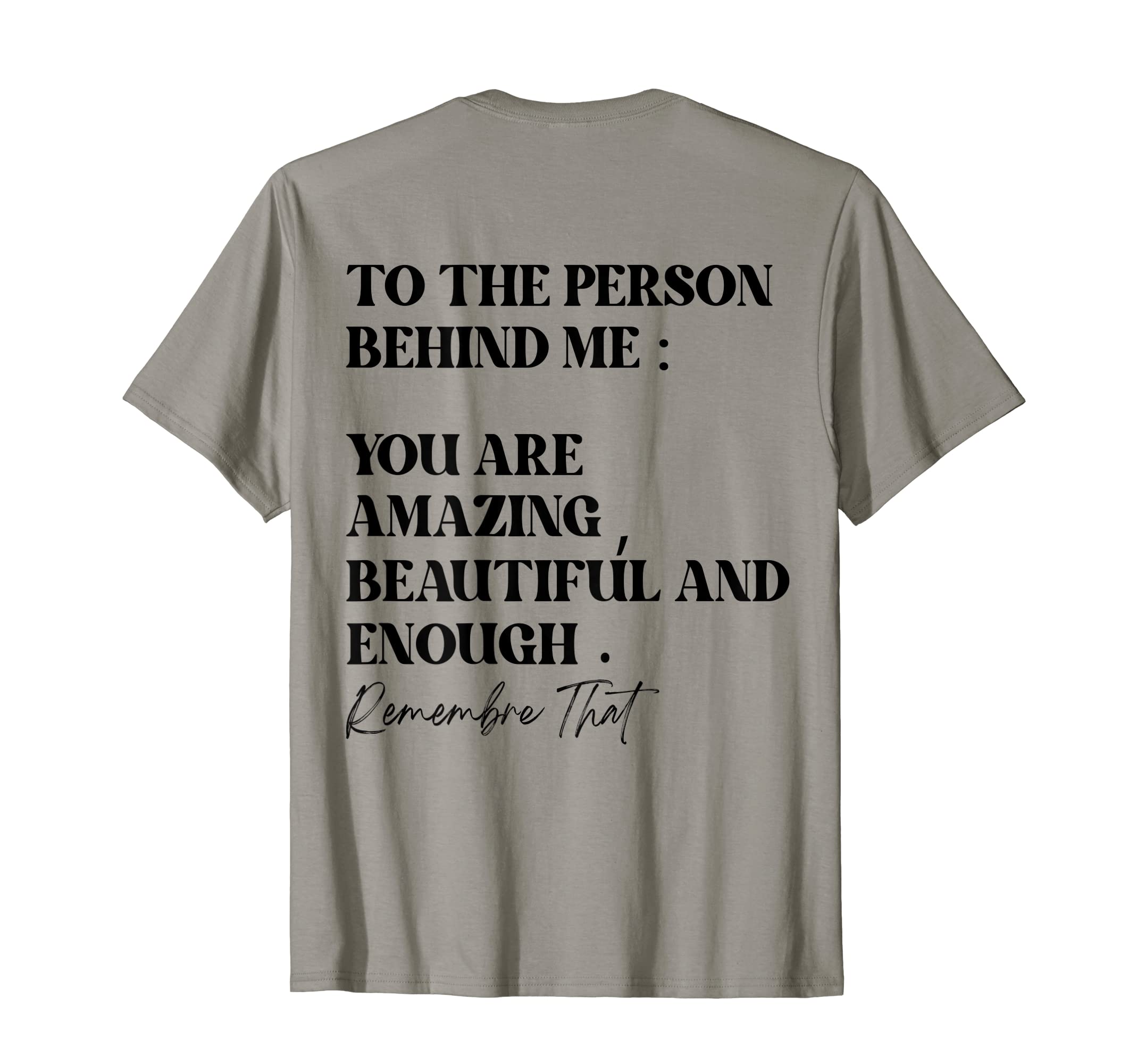 To Person Behind Me You Are Amazing T-Shirt - Streetwear Style Men Women - T-Shirt, Sweatshirt, Hoodie