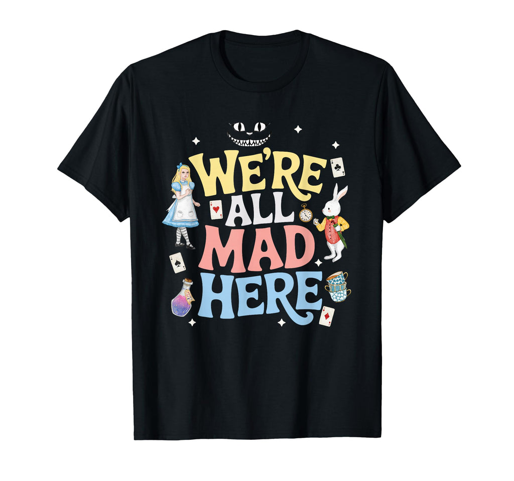 Were All Mad Here Alice Wonderland T-Shirt - Custom Art Print for Adults - T-Shirt, Sweatshirt, Hoodie