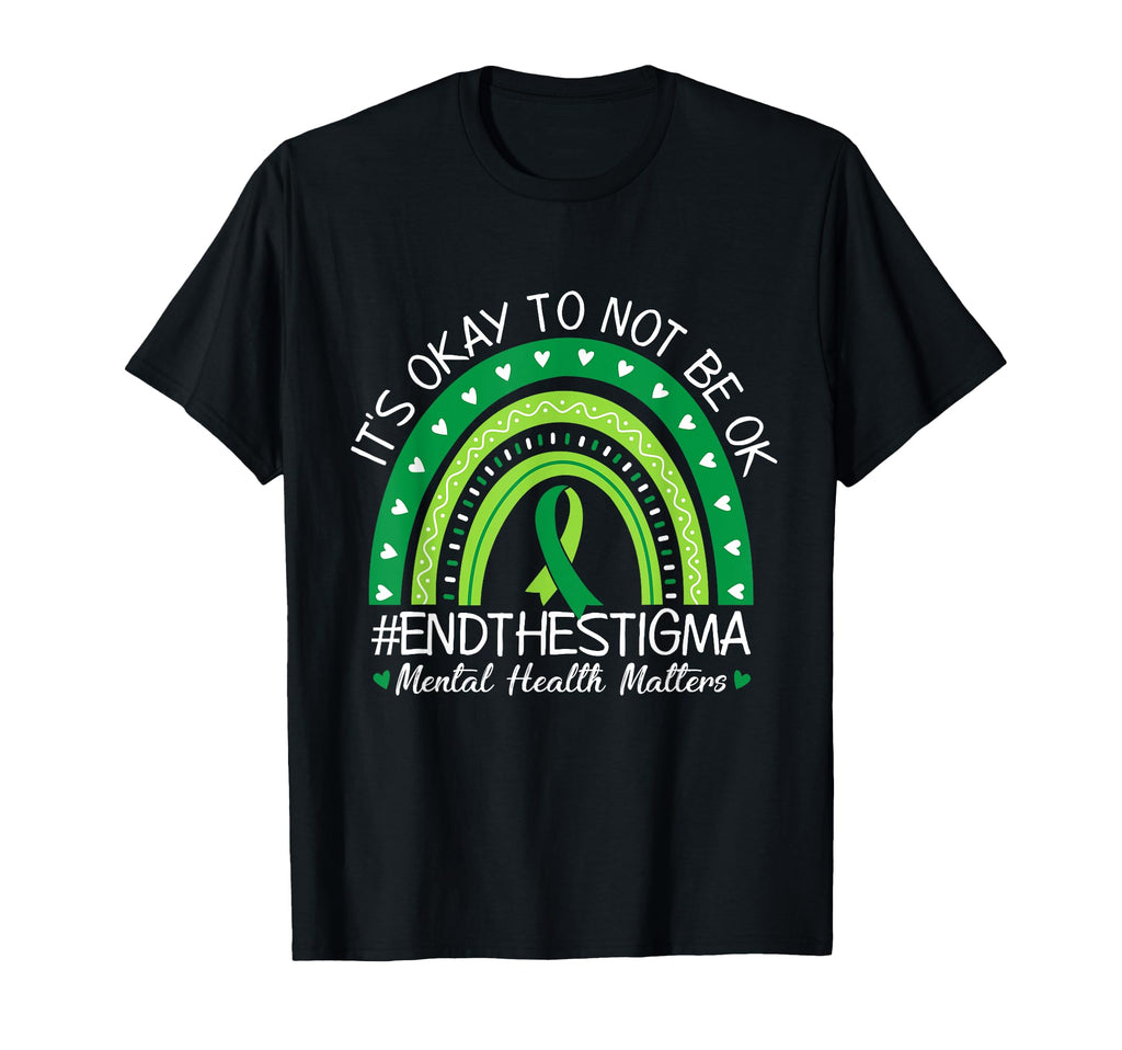 Its Okay To Not Be Ok End Stigma T-Shirt - Casual Everyday Wear Men Women - T-Shirt, Sweatshirt, Hoodie