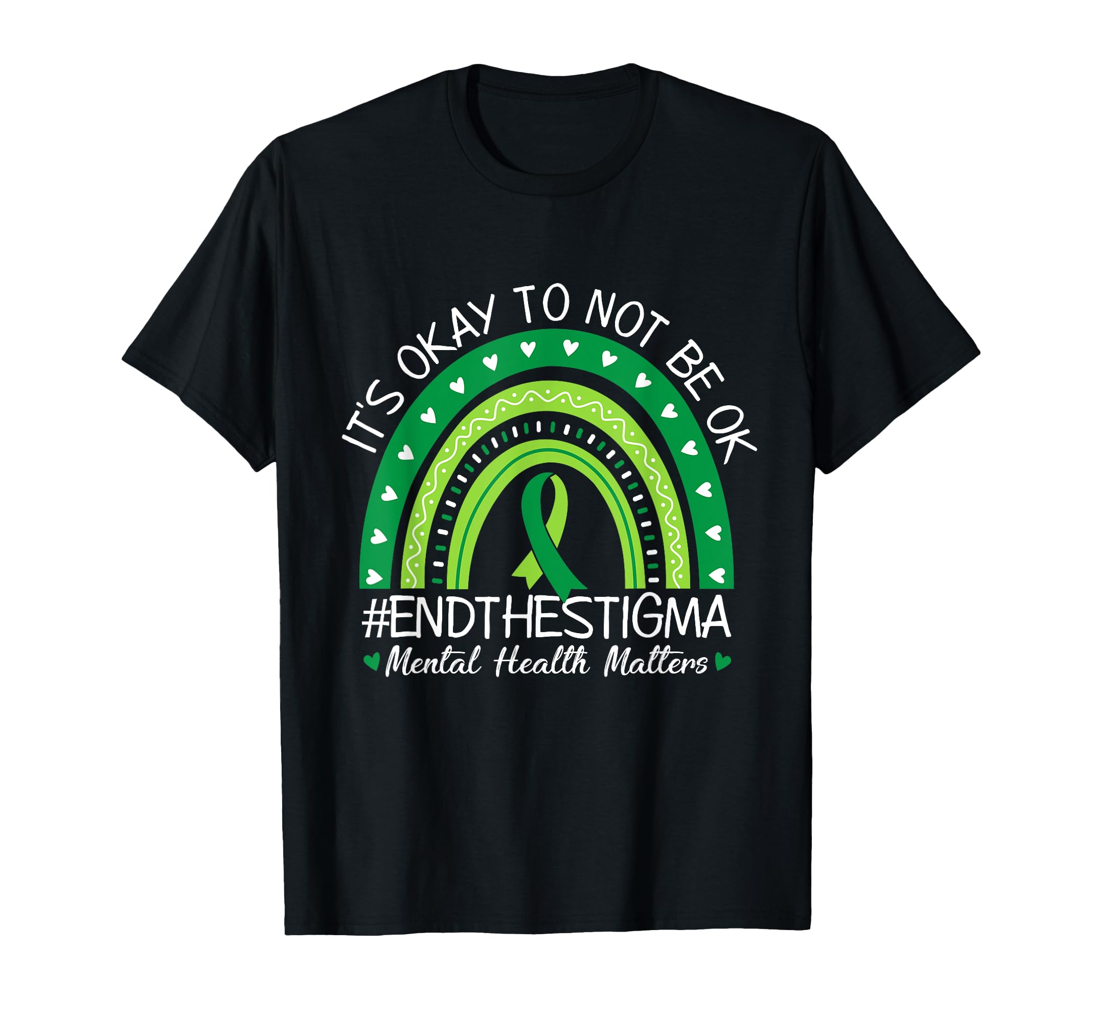 Its Okay To Not Be Ok End Stigma T-Shirt - Casual Everyday Wear Men Women - T-Shirt, Sweatshirt, Hoodie