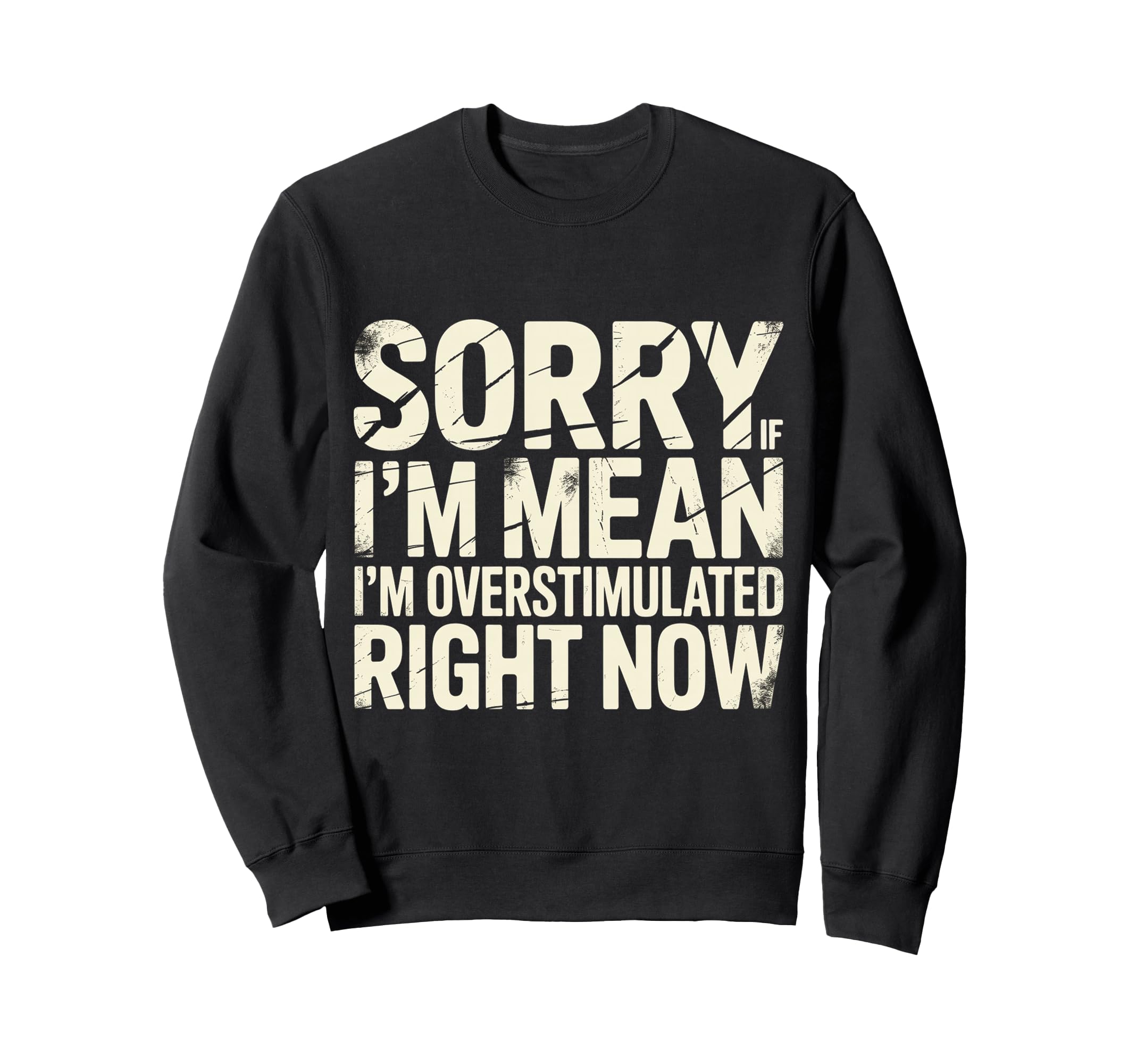 Sorry If Im Mean Im Sweatshirt - Aesthetic Graphic for Adults - T-Shirt, Sweatshirt, Hoodie