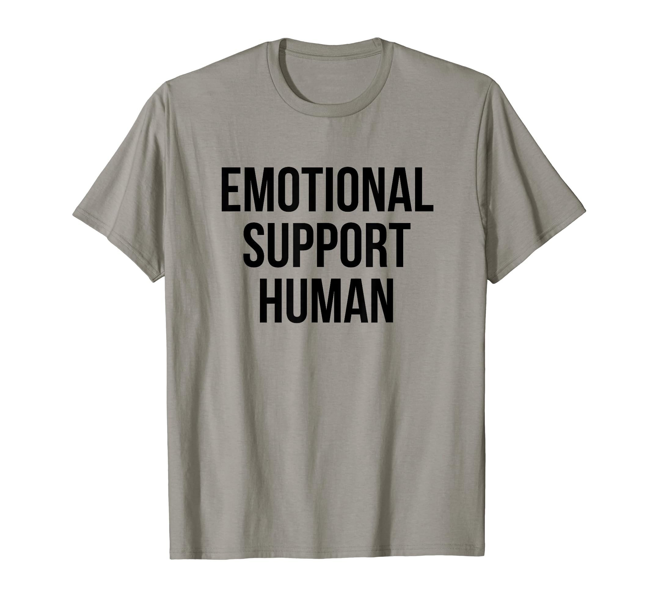 Emotional Support Human T-Shirt - Custom Art Print Men Women - T-Shirt, Sweatshirt, Hoodie