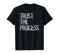 Trust Process Inspirational T-Shirt - Trendy Graphic for Adults - T-Shirt, Sweatshirt, Hoodie