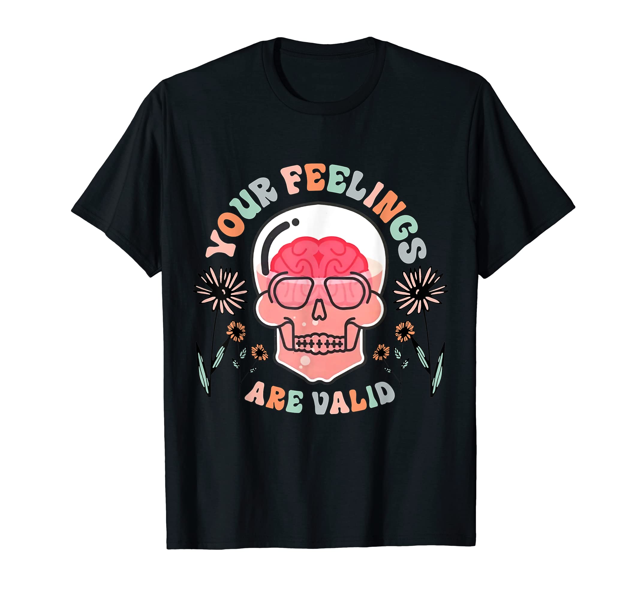 Your Feelings Are Valid Mental Health T-Shirt - Unique Graphic Unisex - T-Shirt, Sweatshirt, Hoodie