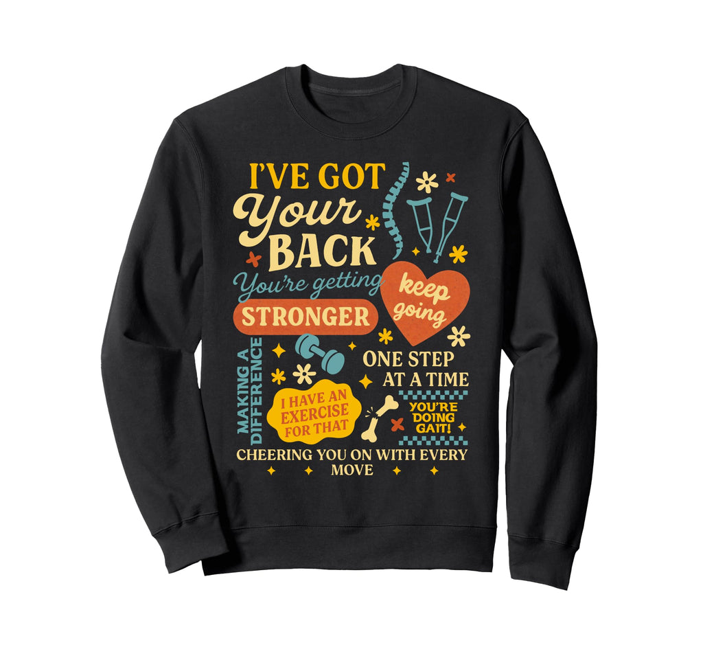 Physical Therapist Rt Squad Ive Got Sweatshirt - Novelty Apparel Unisex - T-Shirt, Sweatshirt, Hoodie