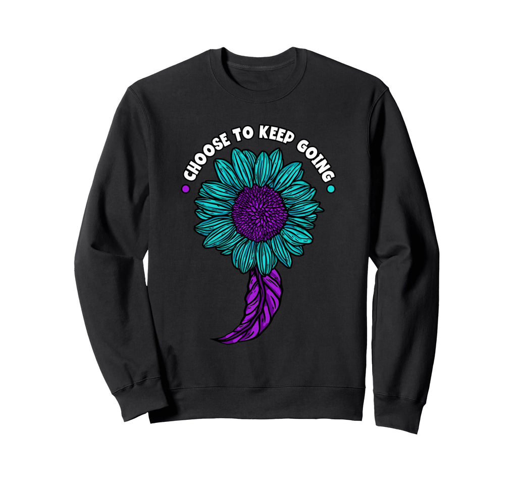 Choose To Keep Going Suicide Sweatshirt - Minimalist Print for Adults - T-Shirt, Sweatshirt, Hoodie