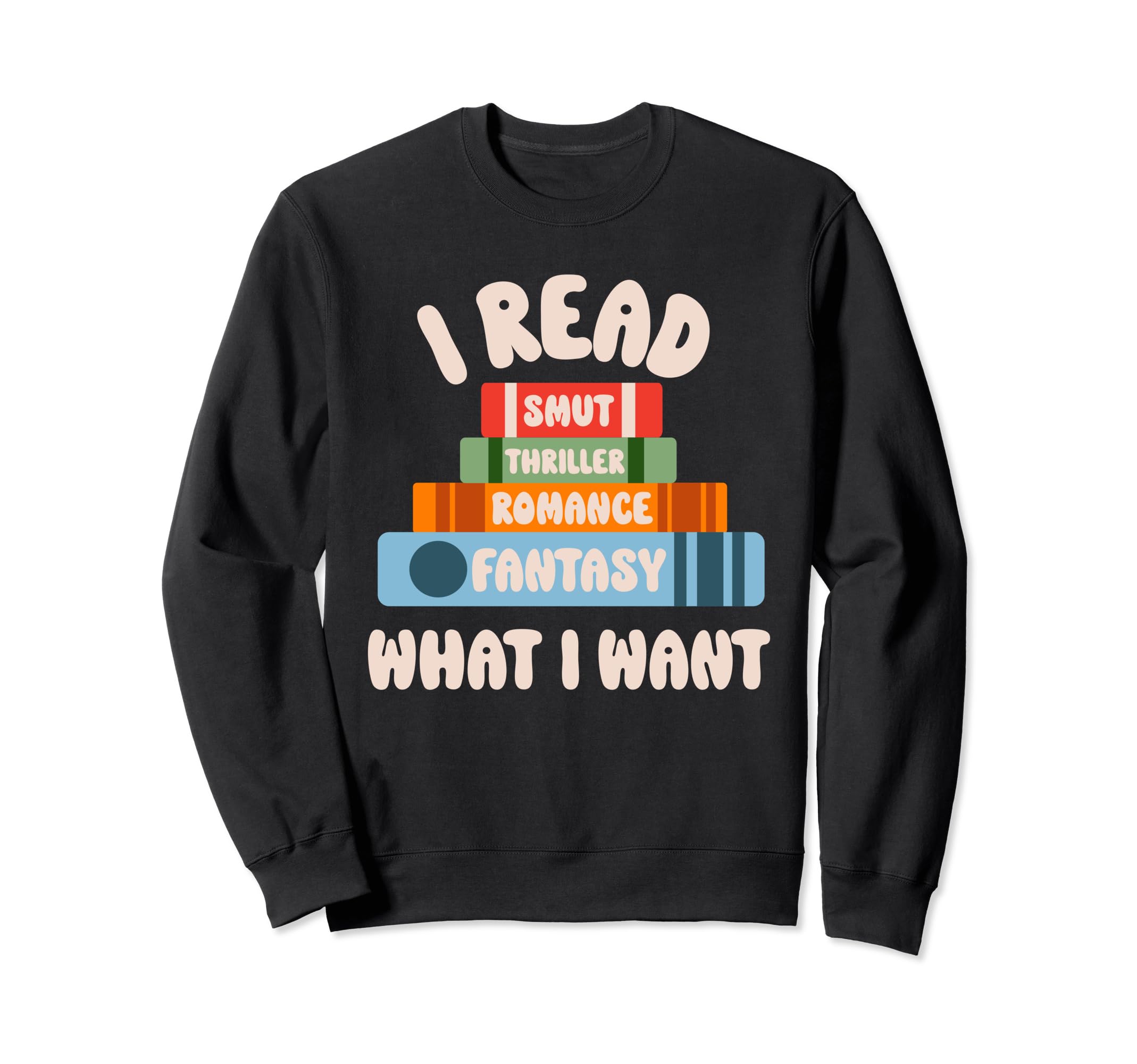 Mood Reader I Read What I Want Bookworm Sweatshirt - Unique Graphic Unisex - T-Shirt, Sweatshirt, Hoodie