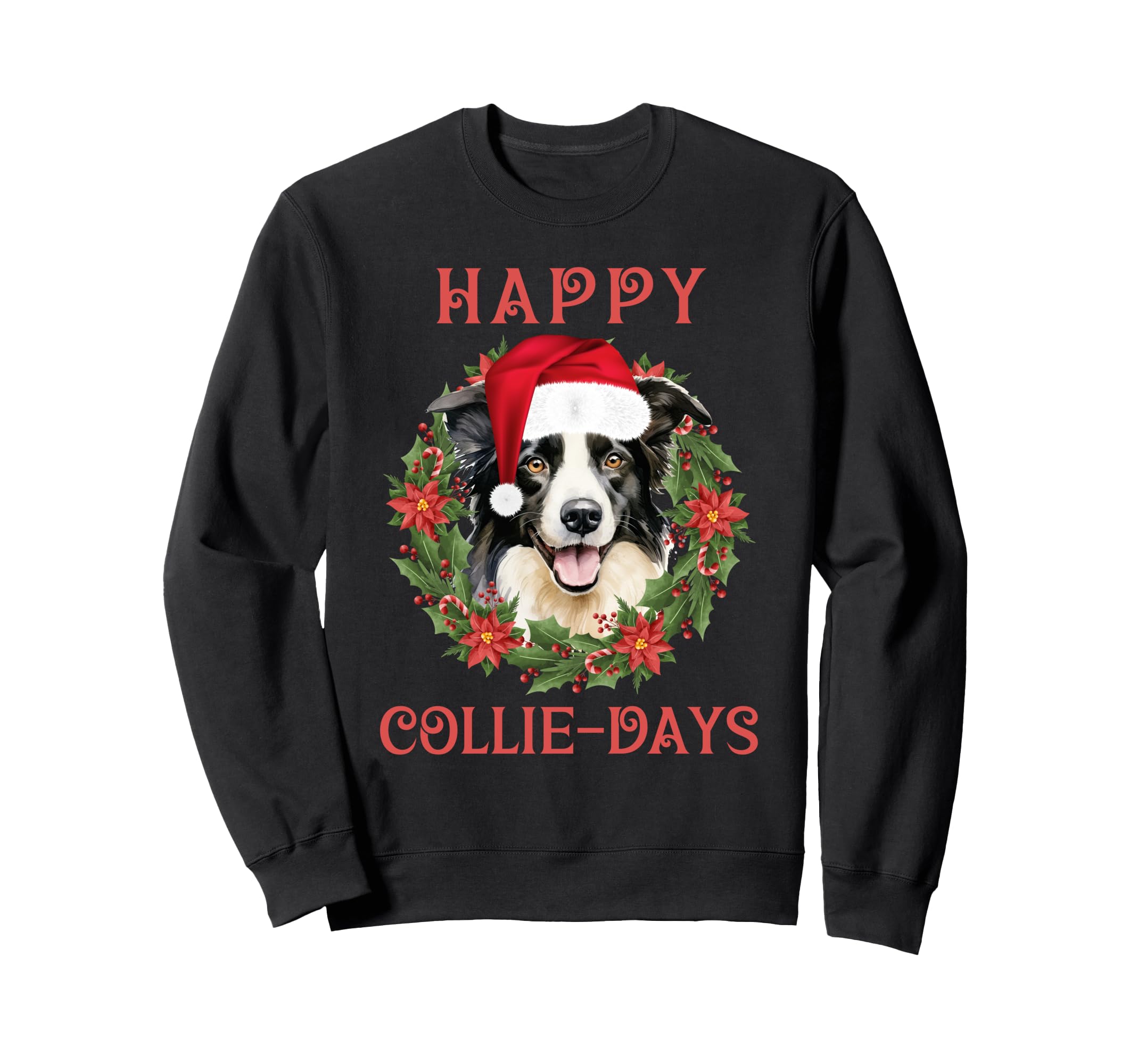 Happy Collie Days Dog And Wreath Sweatshirt - Graphic Print Unisex - T-Shirt, Sweatshirt, Hoodie