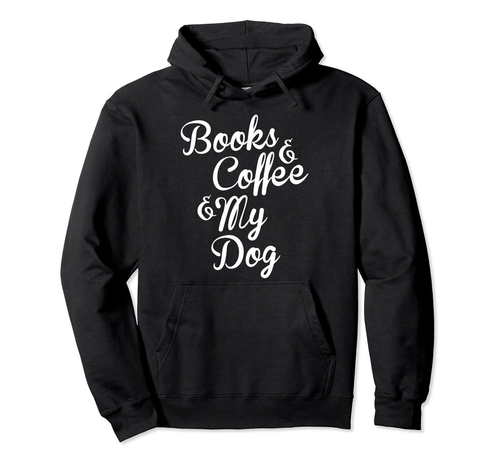 Books Coffee My Dog Hoodie - Minimalist Print for Adults - T-Shirt, Sweatshirt, Hoodie