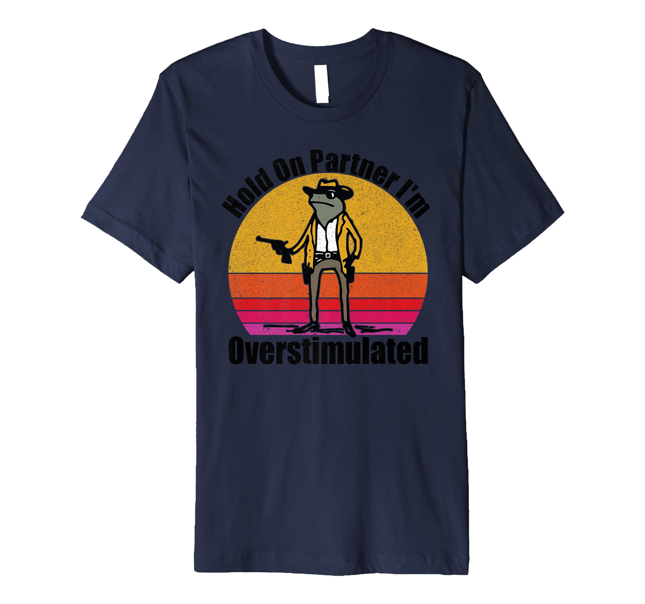 Hold Partner Im Overstimulated T-Shirt - Graphic Print Unisex - T-Shirt, Sweatshirt, Hoodie