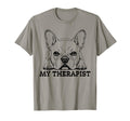 Funny Dog Owner Therapy Dog Lover French T-Shirt - Streetwear Style Unisex - T-Shirt, Sweatshirt, Hoodie