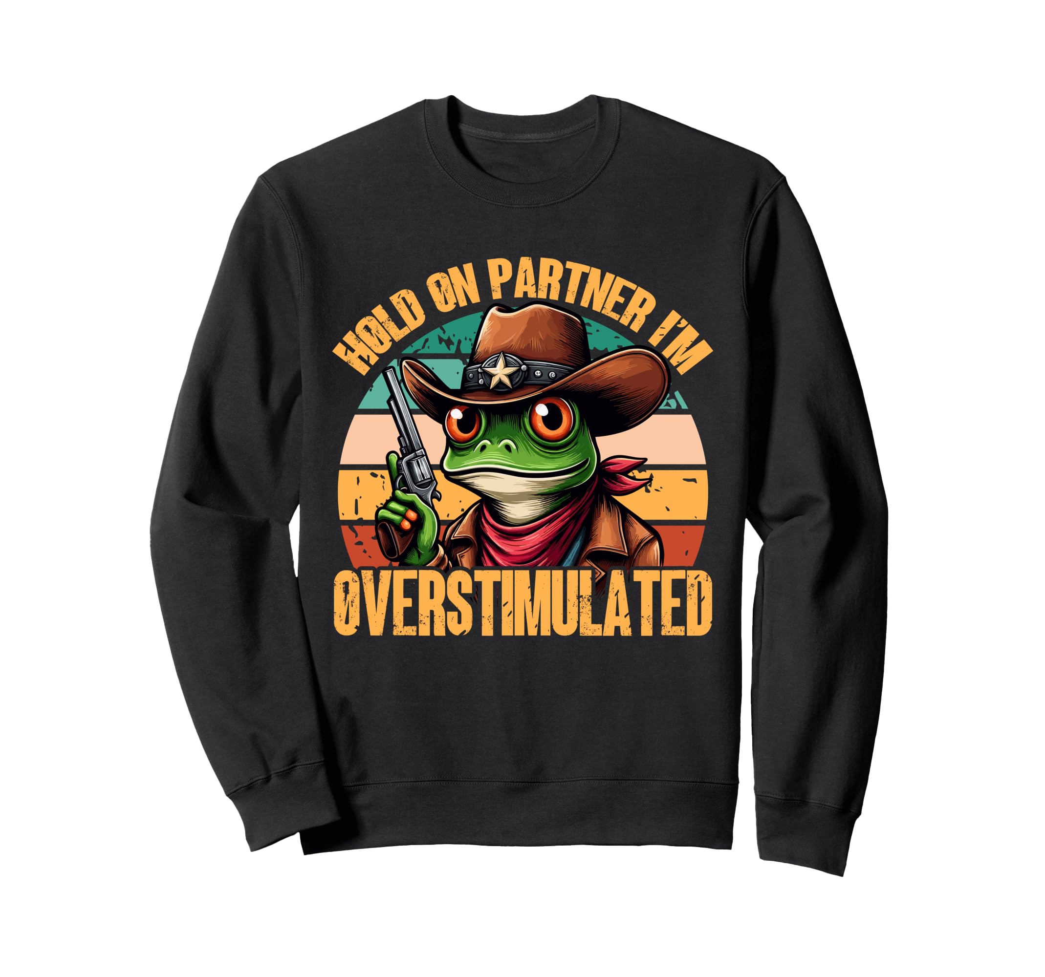 Hold Partner Im Overstimulated Sweatshirt - Custom Art Print Men Women - T-Shirt, Sweatshirt, Hoodie