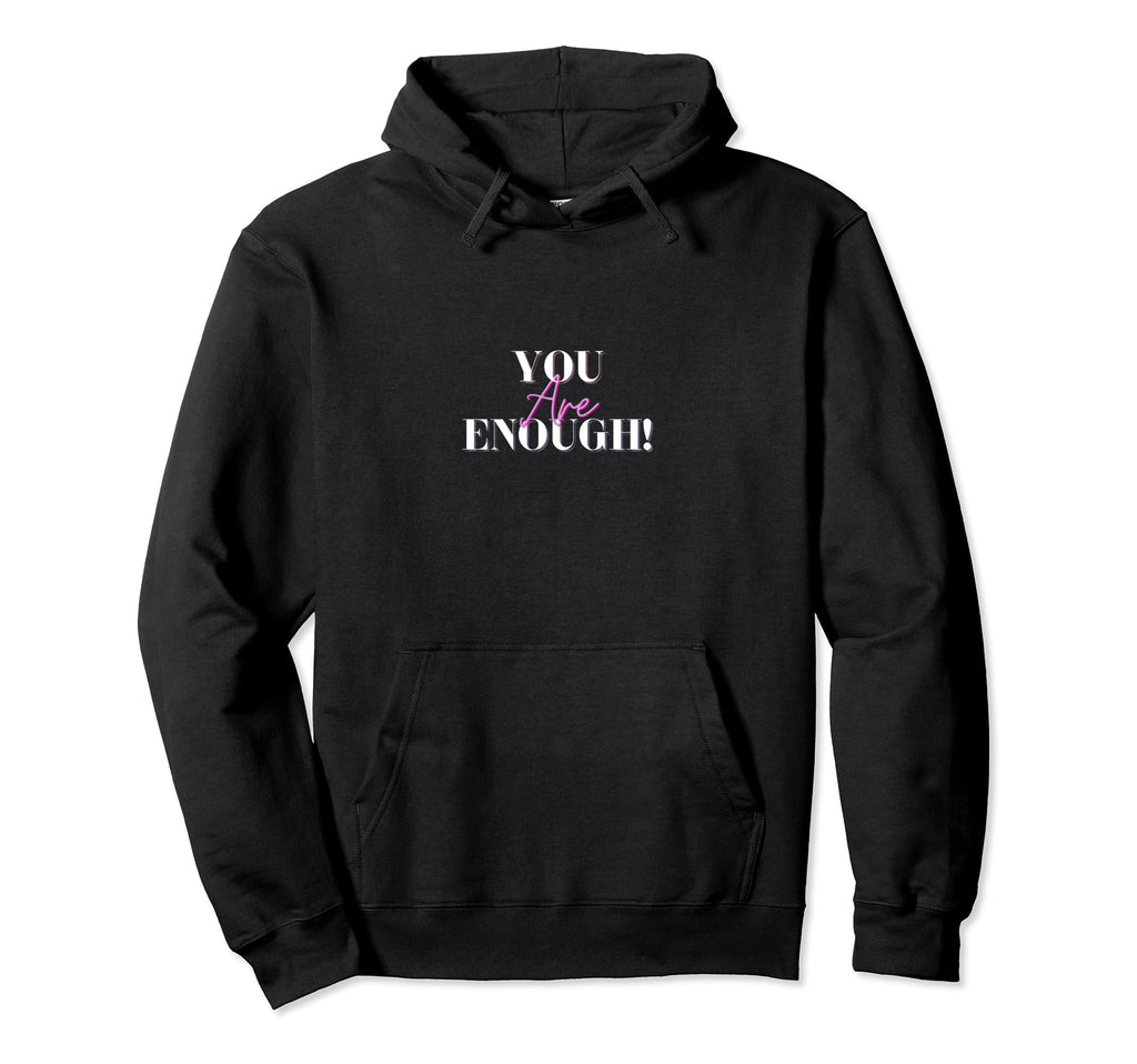 You Are Enough Hoodie - Aesthetic Graphic Men Women - T-Shirt, Sweatshirt, Hoodie