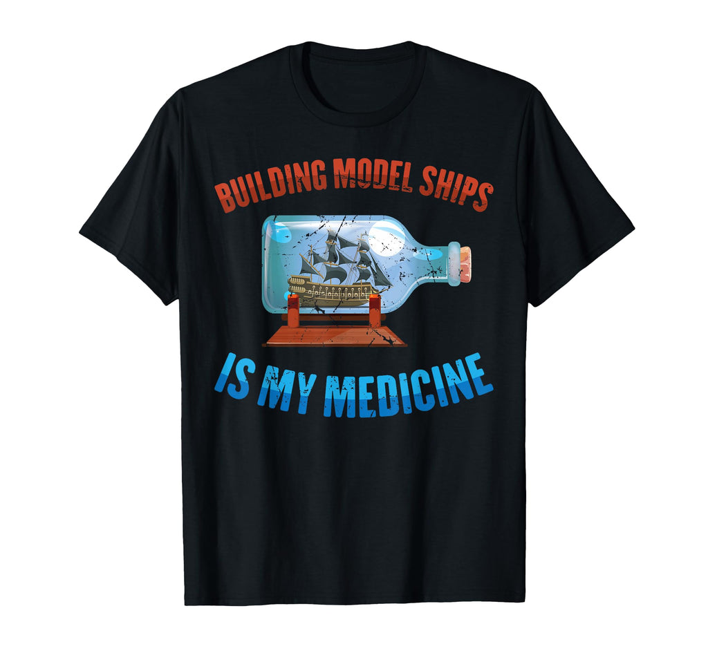 Therapy Building Model Ships Is My T-Shirt - Novelty Apparel Men Women - T-Shirt, Sweatshirt, Hoodie