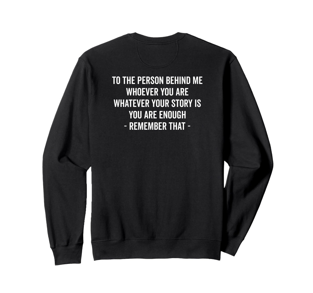 To Person Behind You Are Sweatshirt - Casual Everyday Wear Men Women - T-Shirt, Sweatshirt, Hoodie