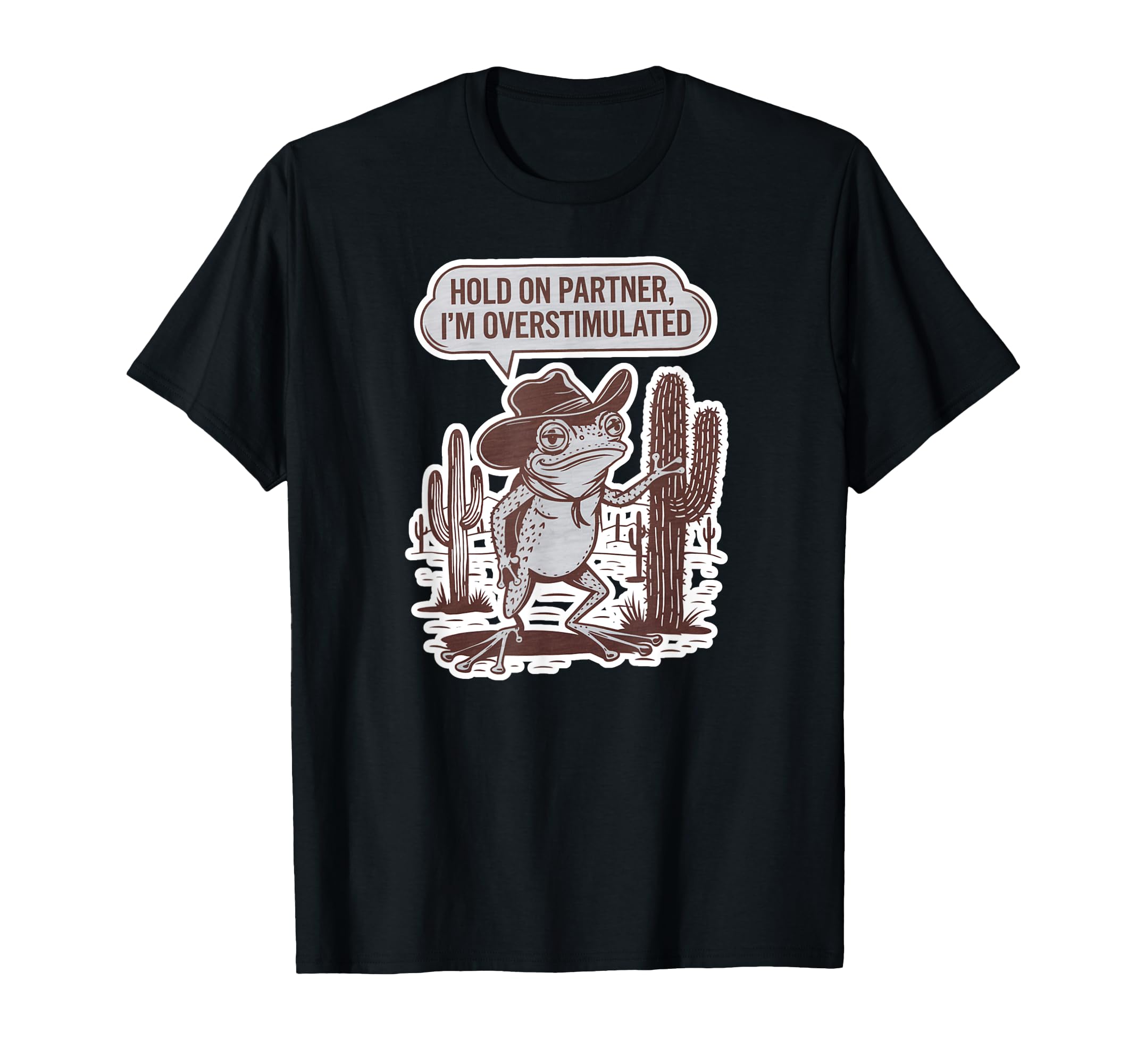 Hold Partner Im Overstimulated Cowboy T-Shirt - Streetwear Style Men Women - T-Shirt, Sweatshirt, Hoodie