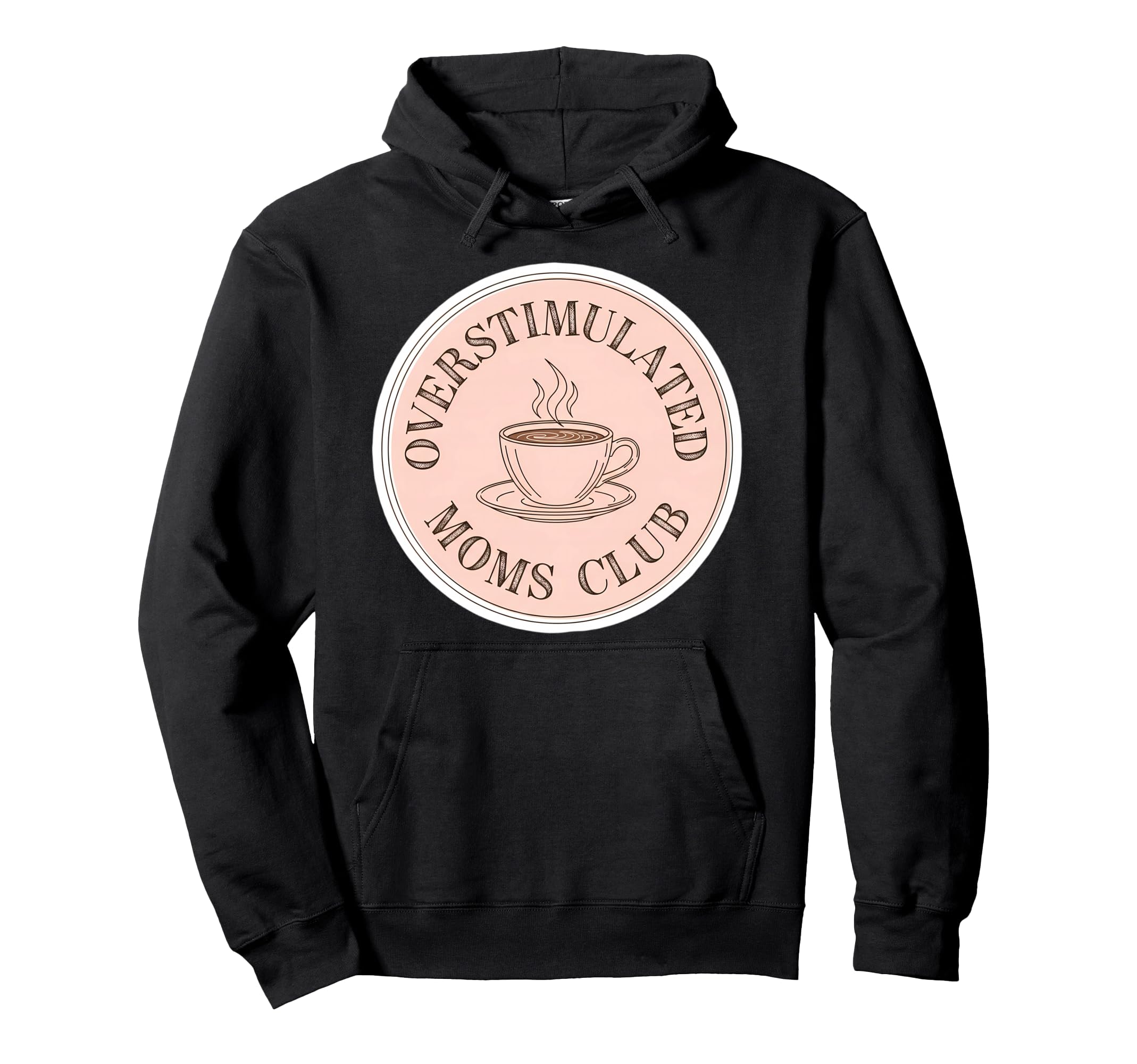 Overstimulated Moms Club Funny Coffee Hoodie - Unique Graphic Men Women - T-Shirt, Sweatshirt, Hoodie