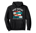 What Happens Book Club Stays Book Club Hoodie - Fun Novelty Design Unisex - T-Shirt, Sweatshirt, Hoodie