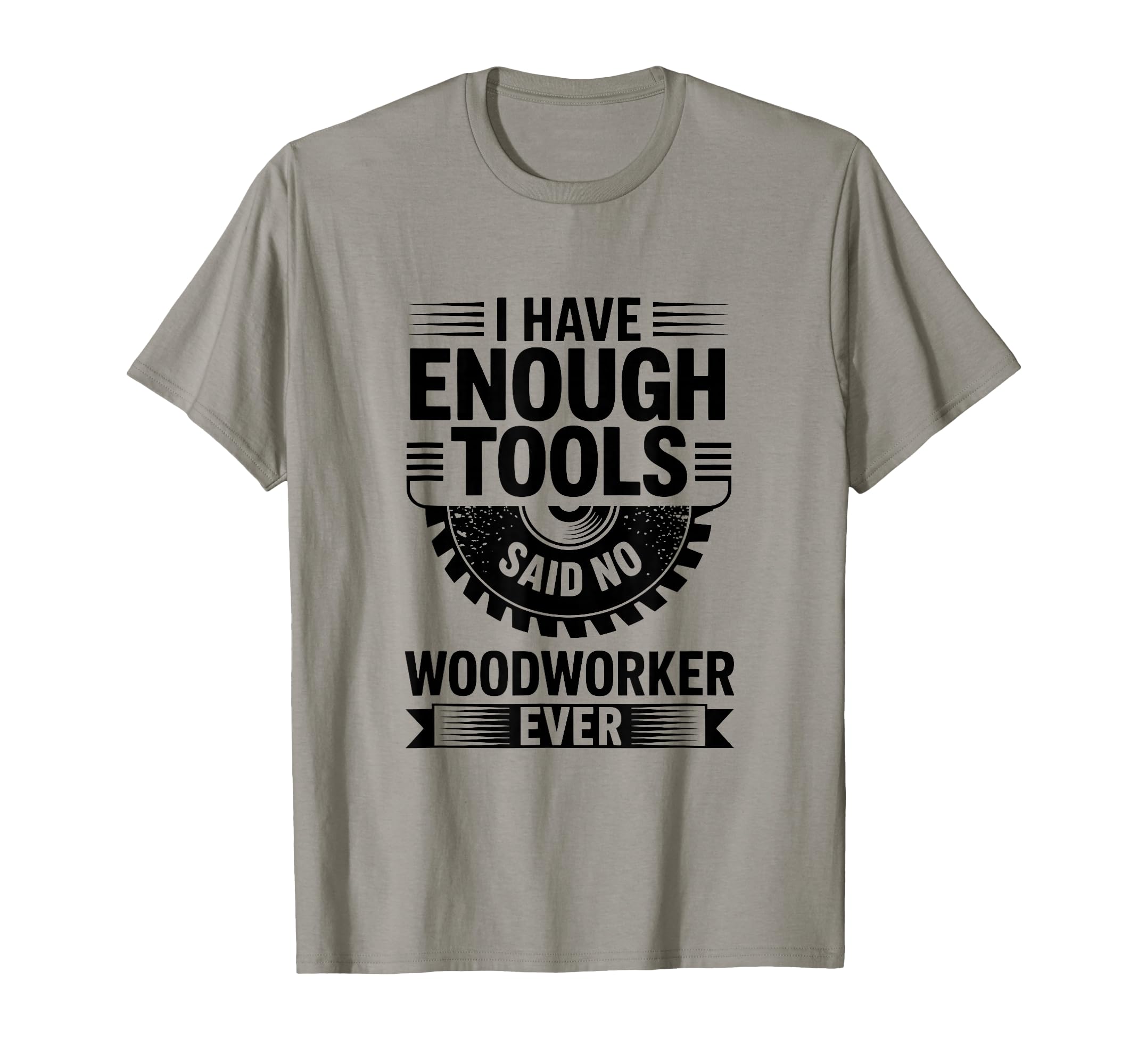 Woodworking Enough Tools Funny T-Shirt - Aesthetic Graphic Men Women - T-Shirt, Sweatshirt, Hoodie