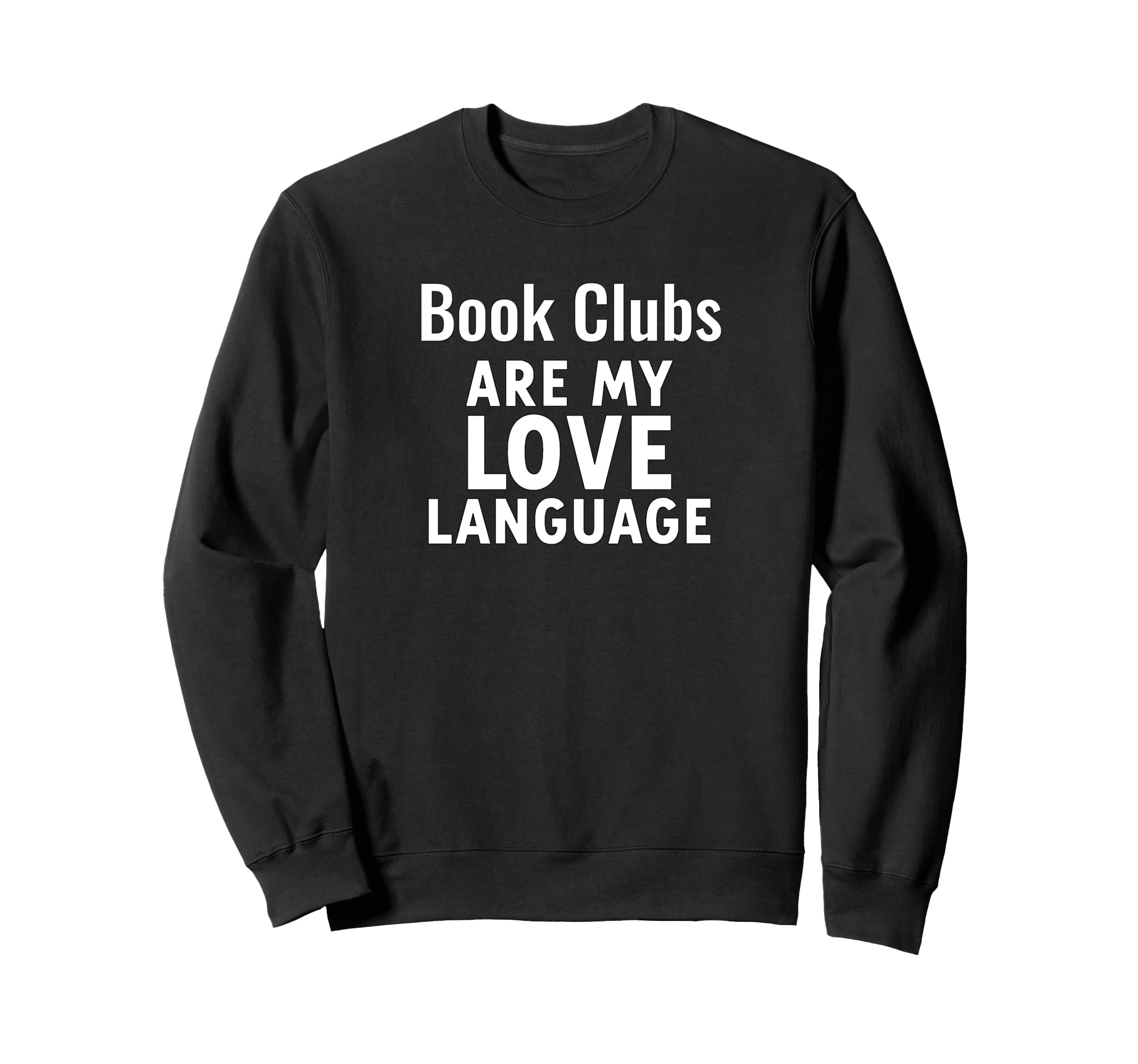 Funny Book Lover Book Clubs Are My Sweatshirt - Graphic Print for Adults - T-Shirt, Sweatshirt, Hoodie