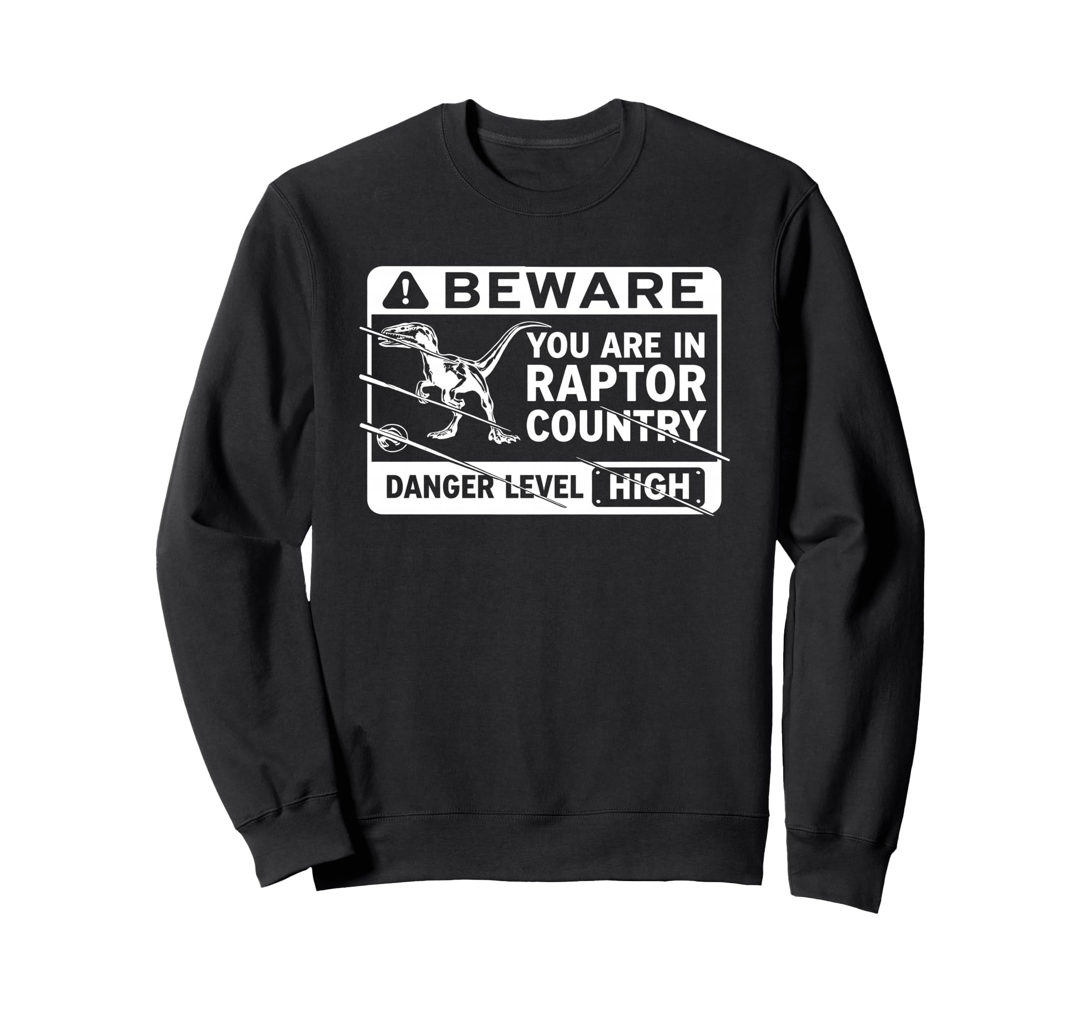 Beware You Are Raptor Country Sweatshirt - Casual Everyday Wear Men Women - T-Shirt, Sweatshirt, Hoodie