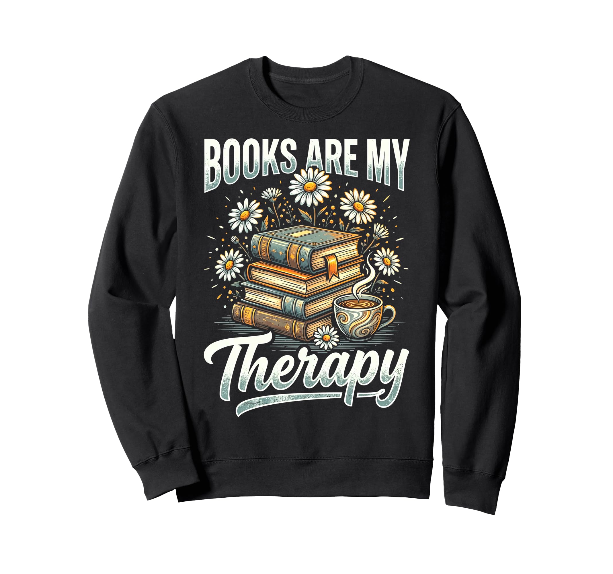 Books Are My Therapy Coffee Sweatshirt - Custom Art Print for Adults - T-Shirt, Sweatshirt, Hoodie