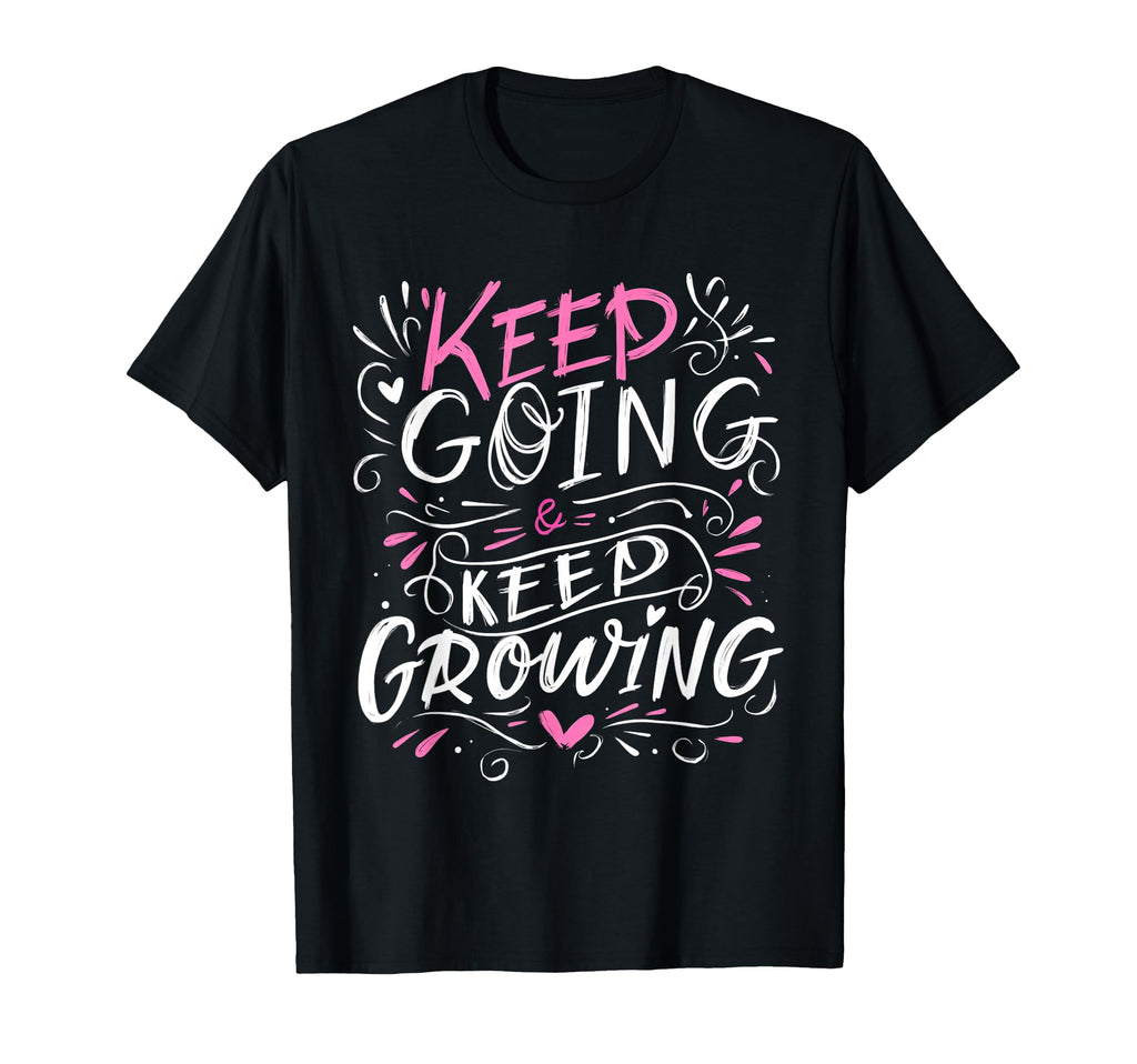 Keep Going Keep Growing Inspiring T-Shirt - Aesthetic Graphic for Adults - T-Shirt, Sweatshirt, Hoodie