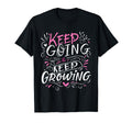 Keep Going Keep Growing Inspiring T-Shirt - Aesthetic Graphic for Adults - T-Shirt, Sweatshirt, Hoodie