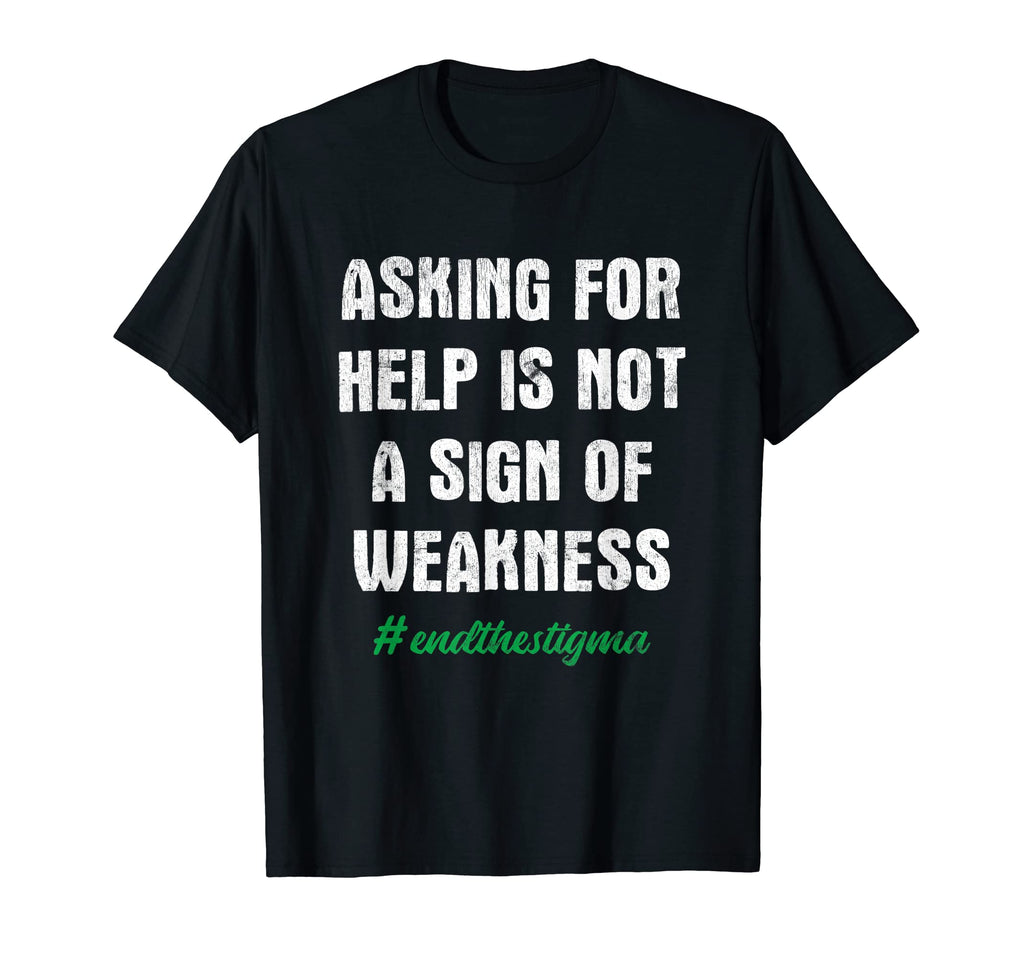 Asking Help Is Not Sign Weakness T-Shirt - Novelty Apparel Men Women - T-Shirt, Sweatshirt, Hoodie