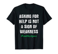 Asking Help Is Not Sign Weakness T-Shirt - Novelty Apparel Men Women - T-Shirt, Sweatshirt, Hoodie
