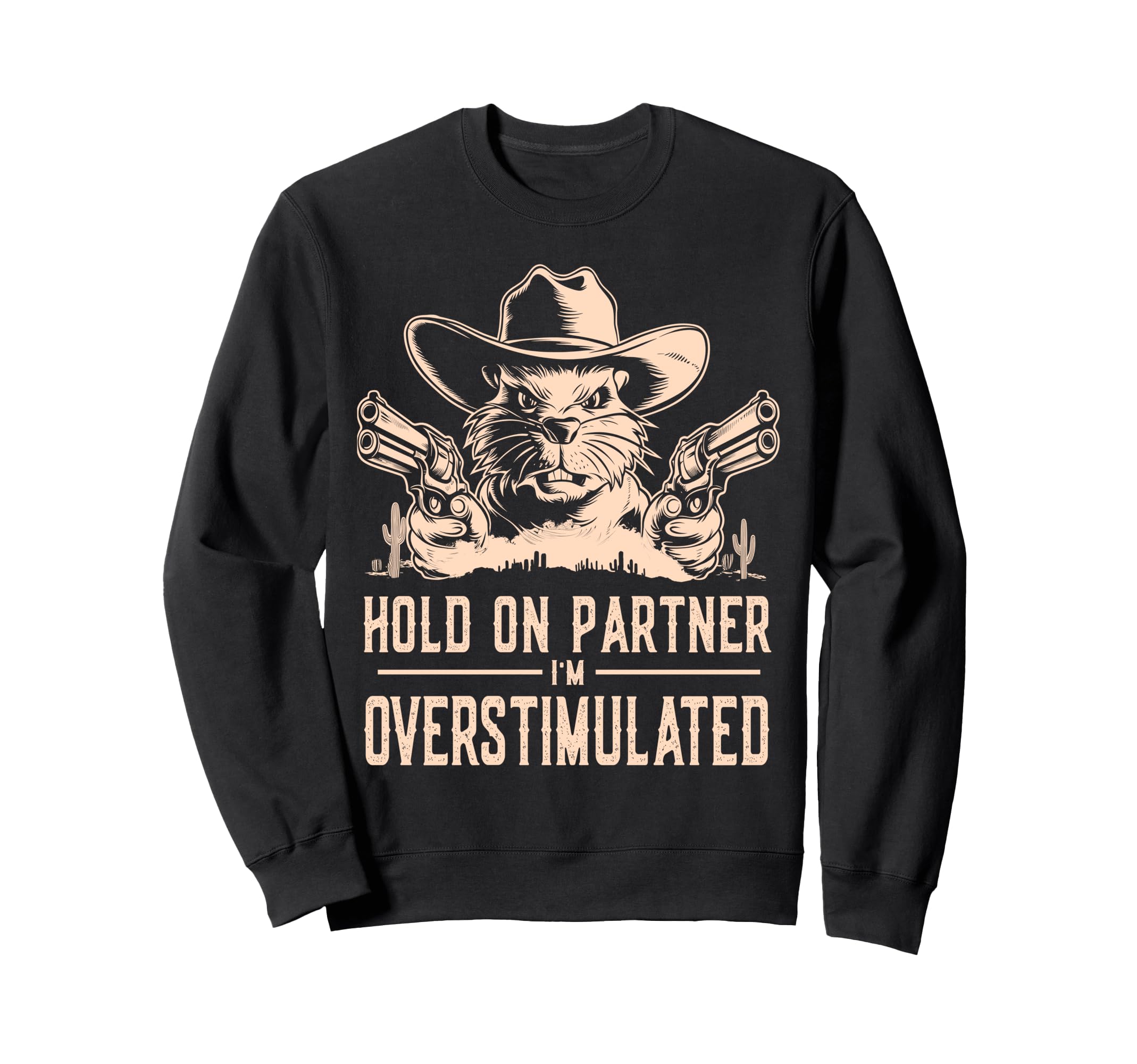 Hold Partner Im Overstimulated Sweatshirt - Unique Graphic for Adults - T-Shirt, Sweatshirt, Hoodie