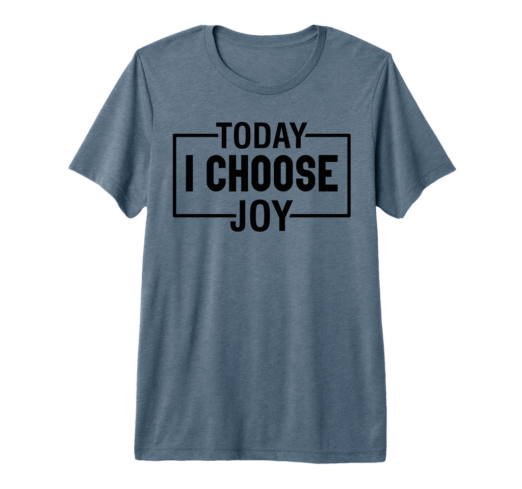 Today I Choose Joy Christian And T-Shirt - Novelty Apparel for Adults - T-Shirt, Sweatshirt, Hoodie