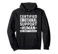 Certified Emotional Support Human Do Hoodie - Unique Graphic for Adults - T-Shirt, Sweatshirt, Hoodie