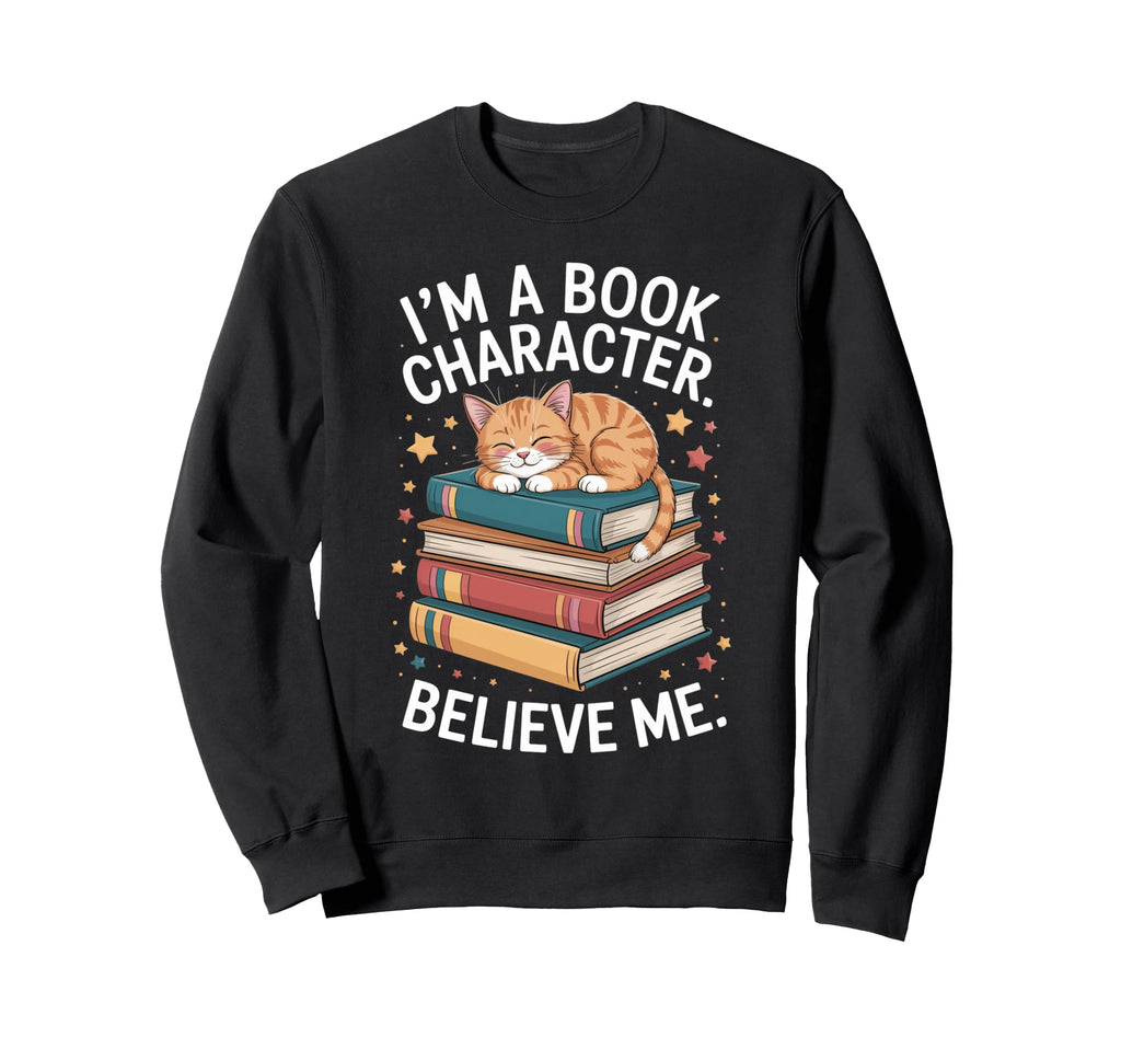 Im Book Character Cat Lover Reading Sweatshirt - Novelty Apparel Men Women - T-Shirt, Sweatshirt, Hoodie