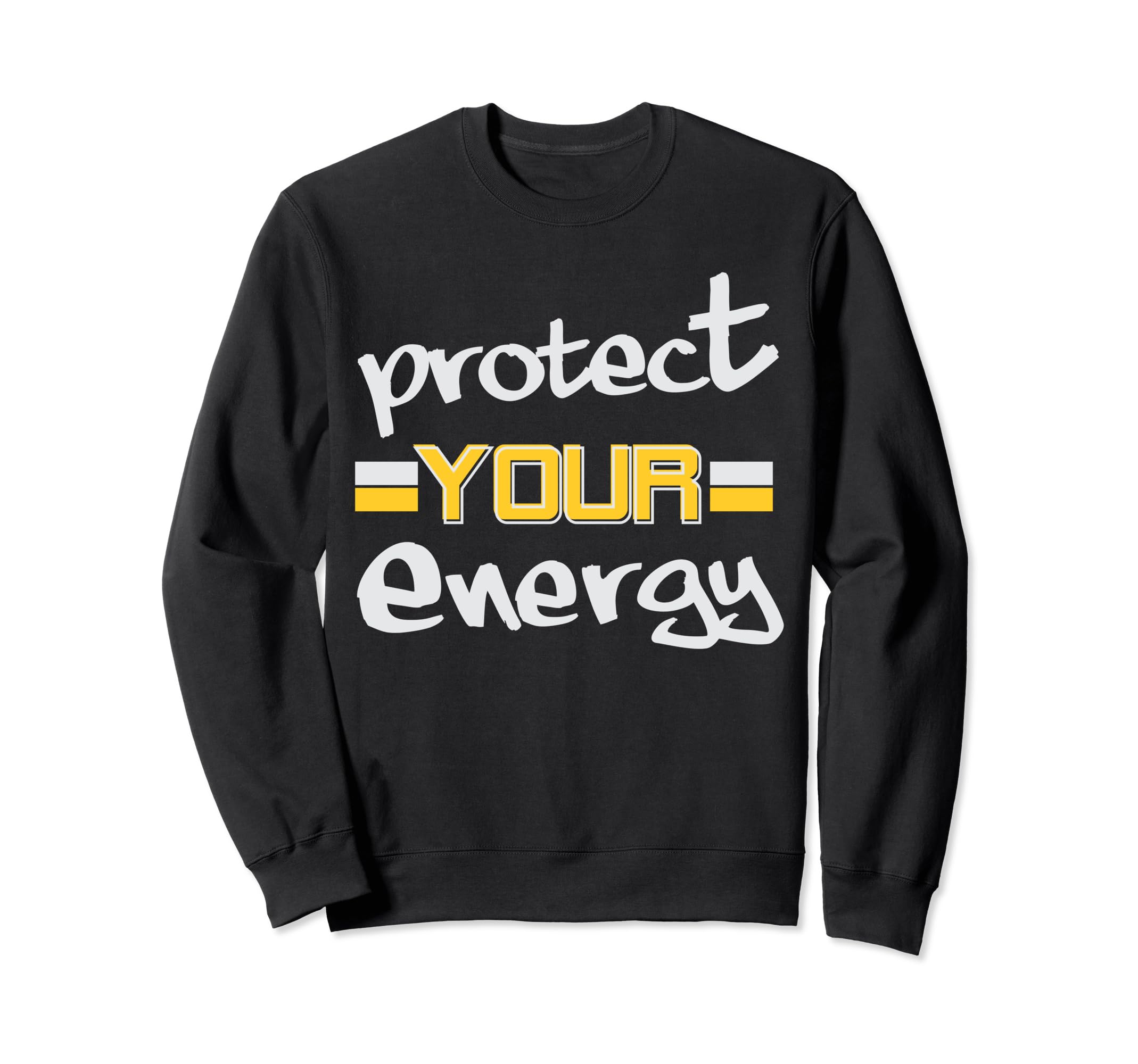 Protect Your Energy Vibes Energy Sweatshirt - Trendy Graphic Unisex - T-Shirt, Sweatshirt, Hoodie