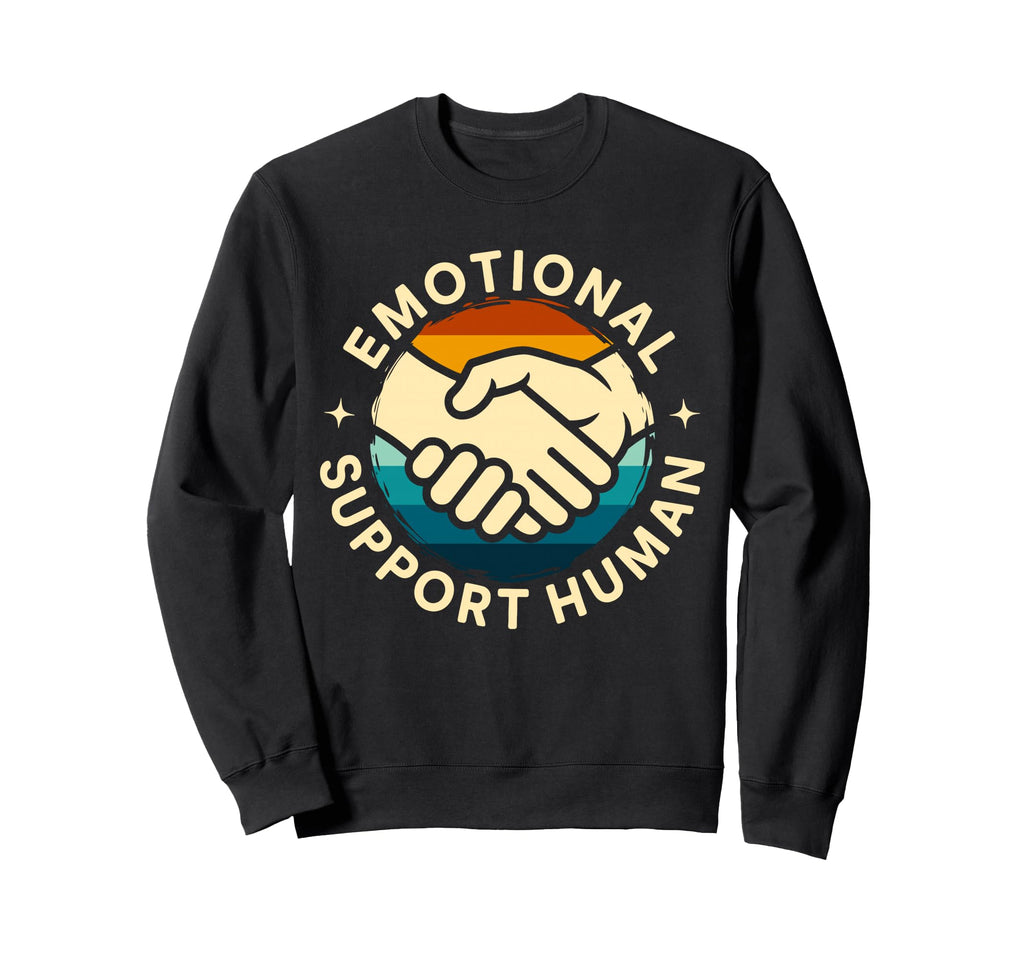 Emotional Support Human Mental Sweatshirt - Streetwear Style for Adults - T-Shirt, Sweatshirt, Hoodie