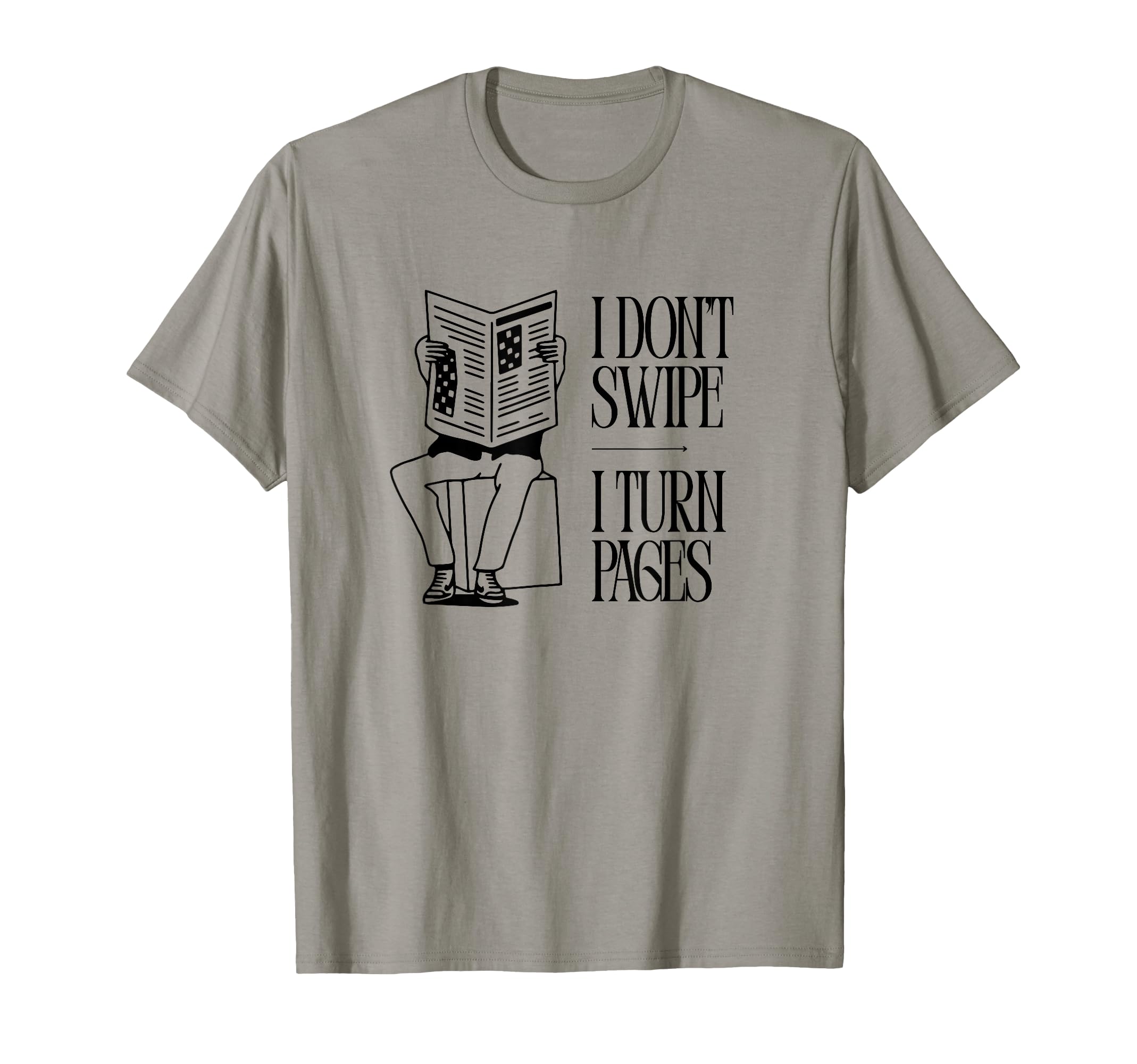 I Dont Swipe I Turn Pages Book Lover T-Shirt - Fun Novelty Design Unisex - T-Shirt, Sweatshirt, Hoodie